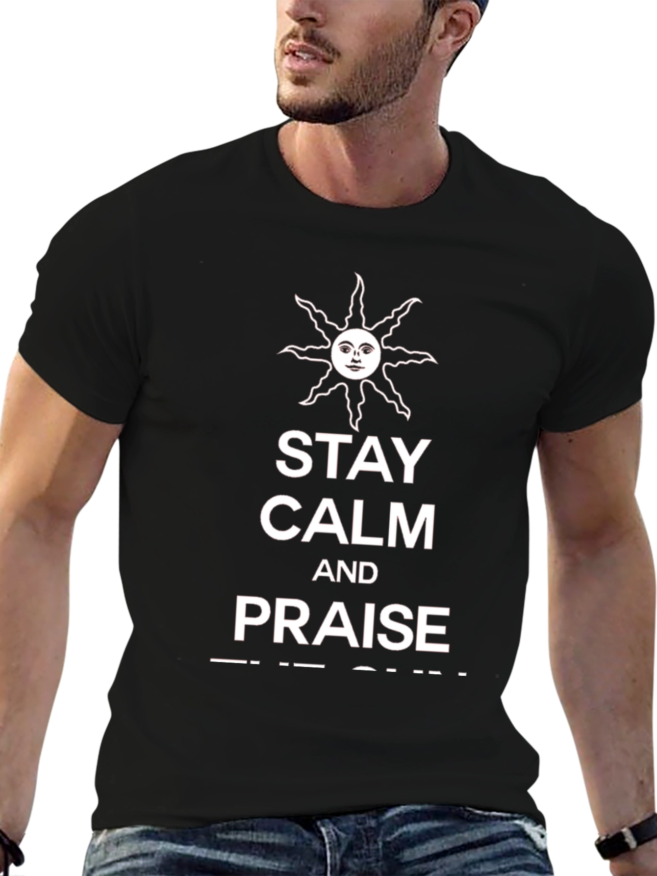 Stay Calm and Praise the Sun T-Shirt
