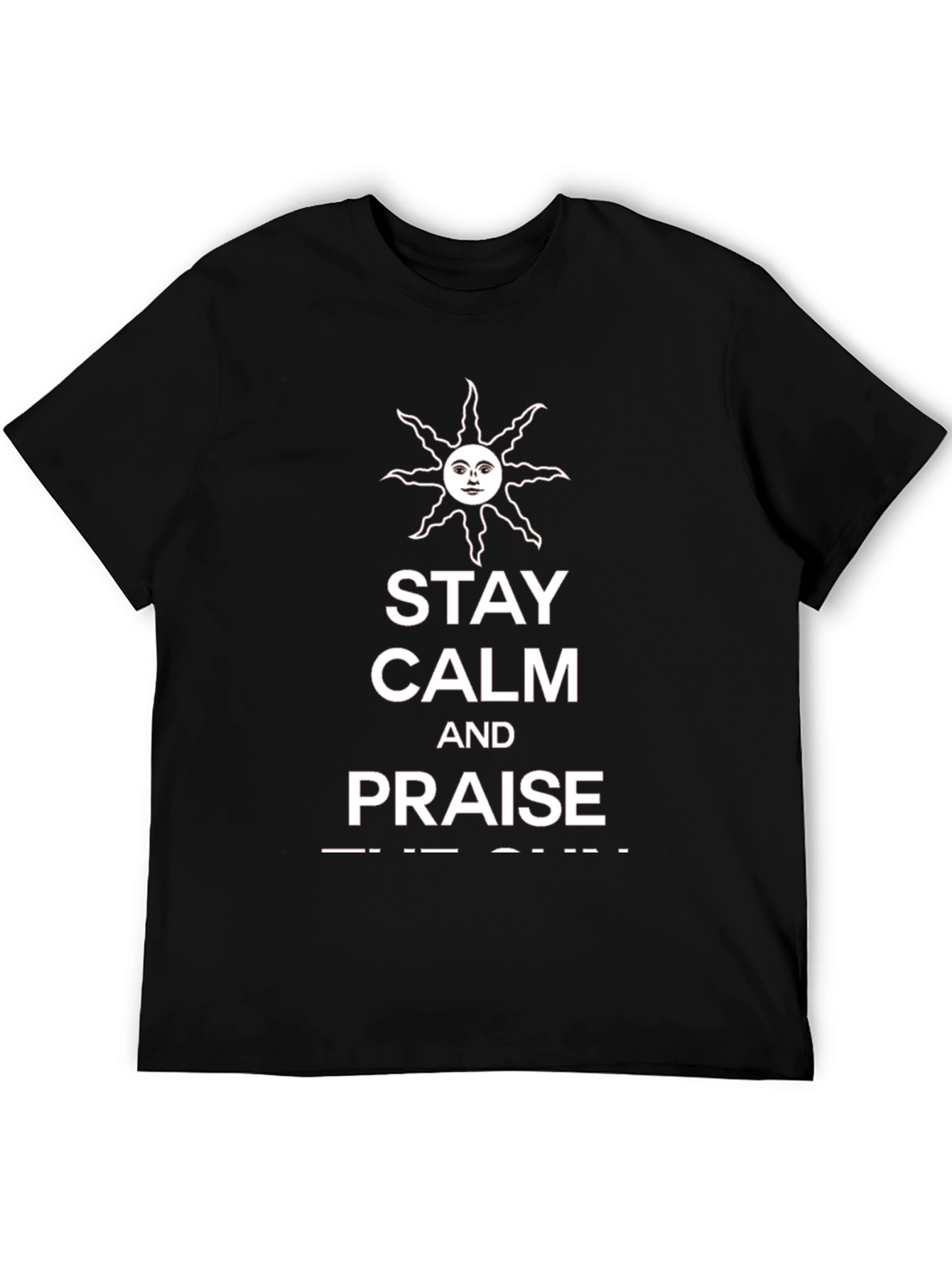Stay Calm and Praise the Sun T-Shirt