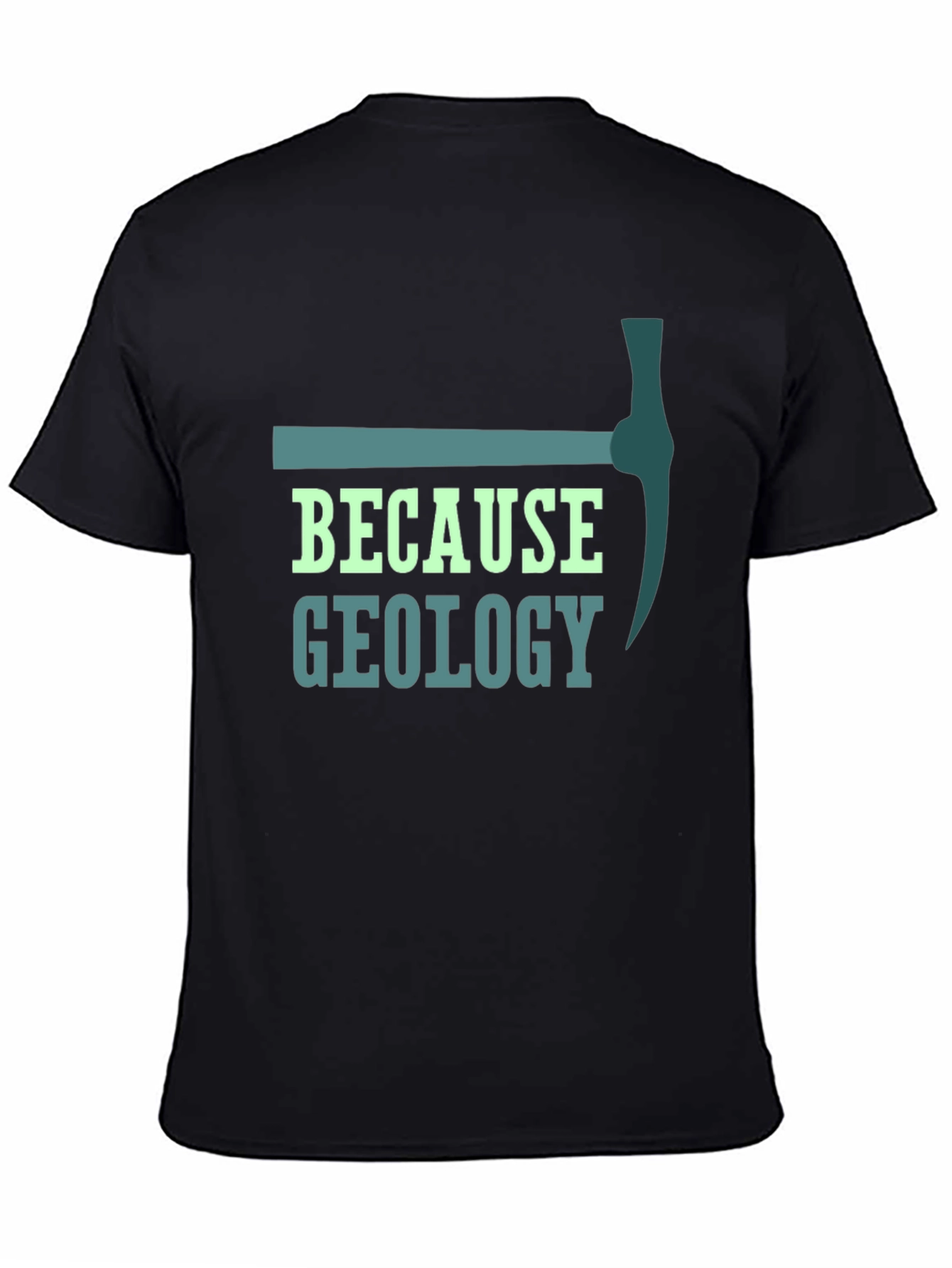 Geology Pickaxe T-Shirt - Because Geology Tee