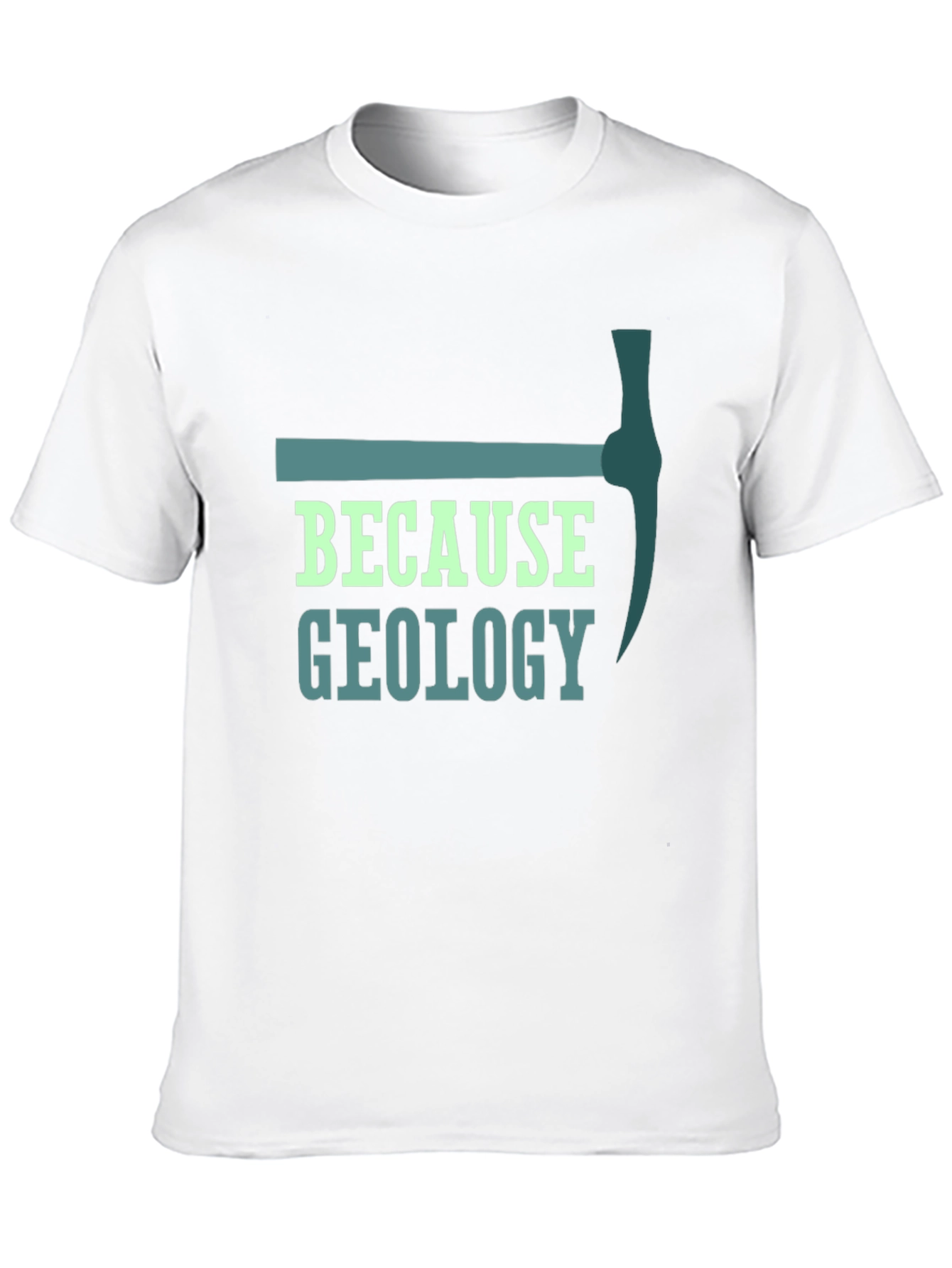 Geology Pickaxe T-Shirt - Because Geology Tee