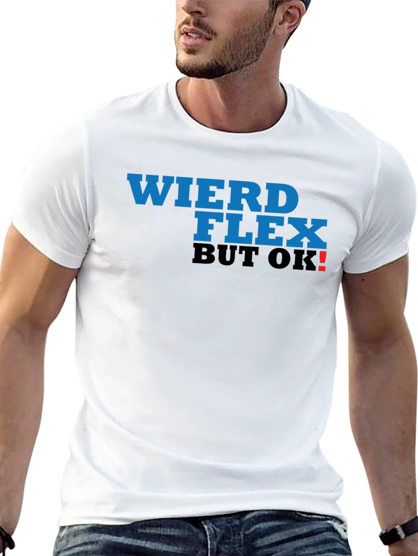 Weird Flex But OK! T-Shirt