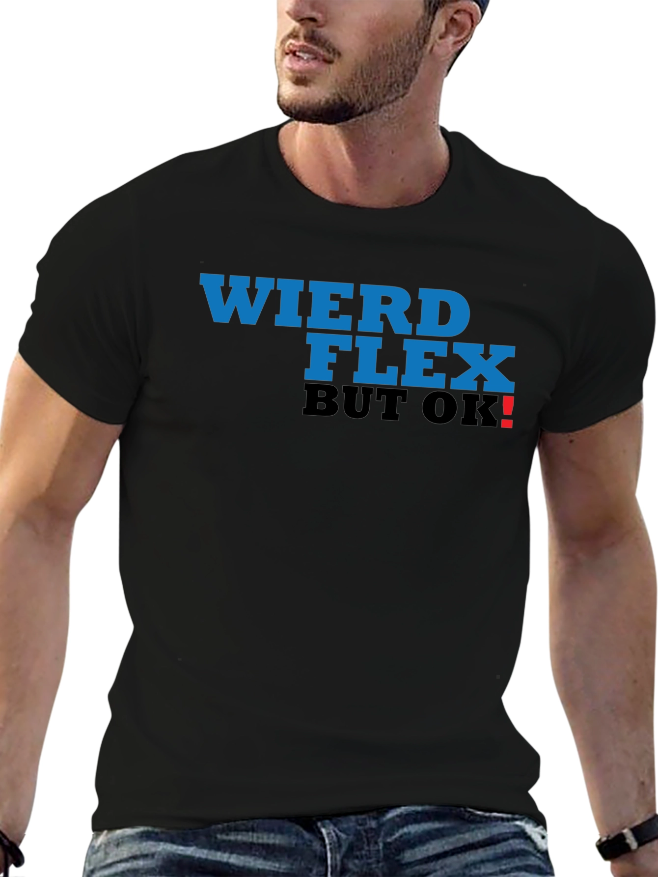 Weird Flex But OK! T-Shirt