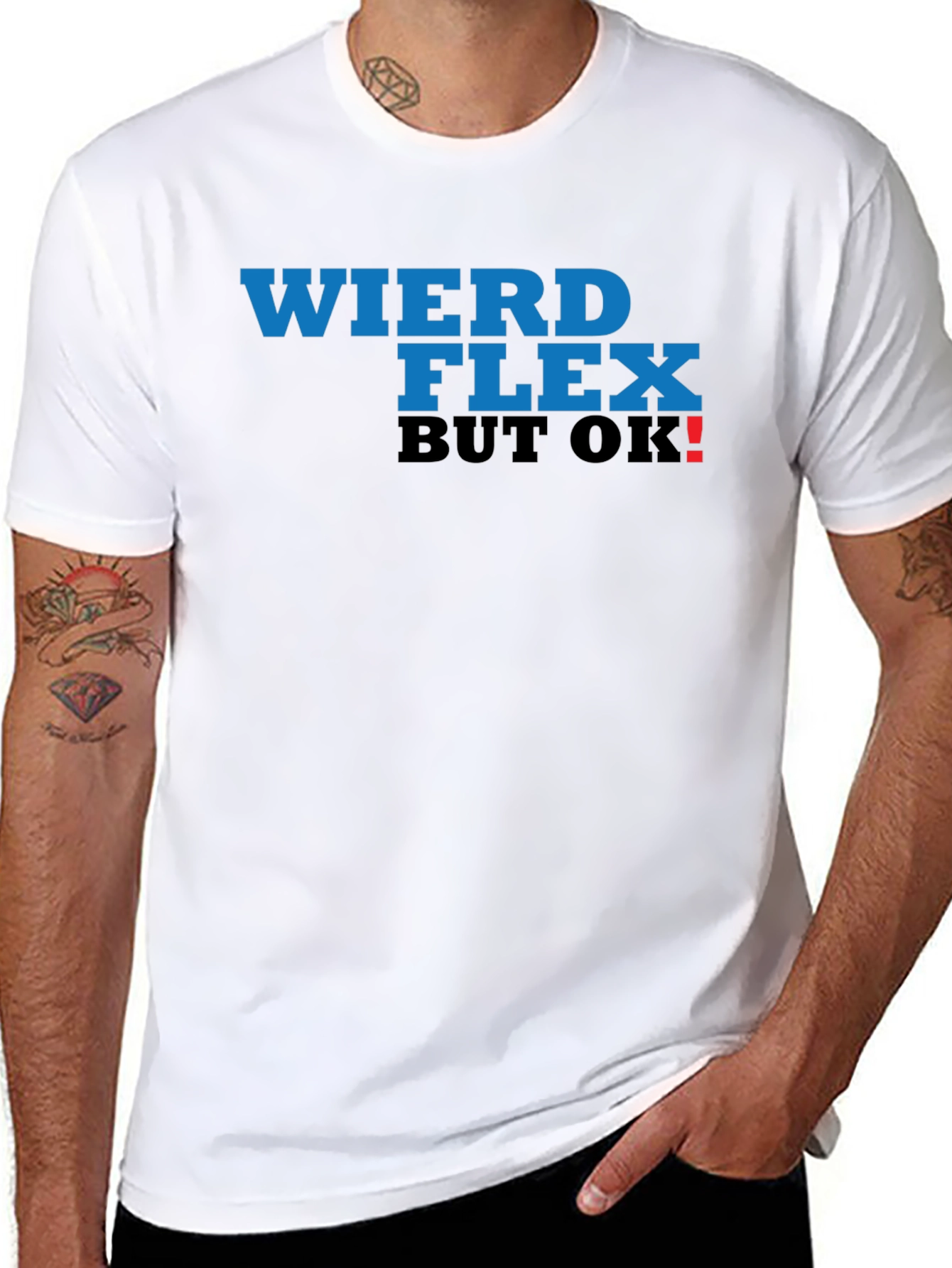 Weird Flex But OK! T-Shirt