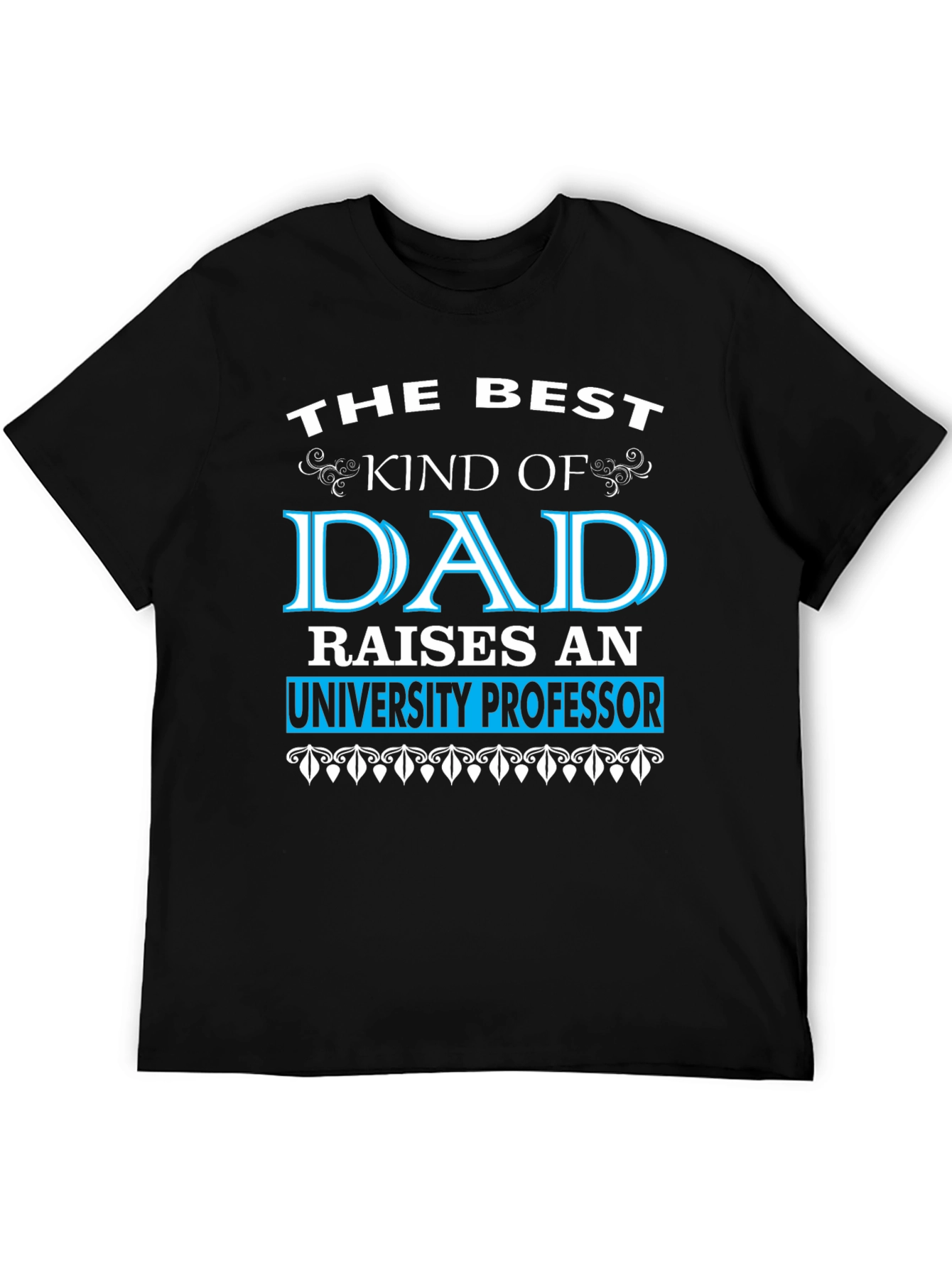 Best Dad Raises University Professor Black T-Shirt