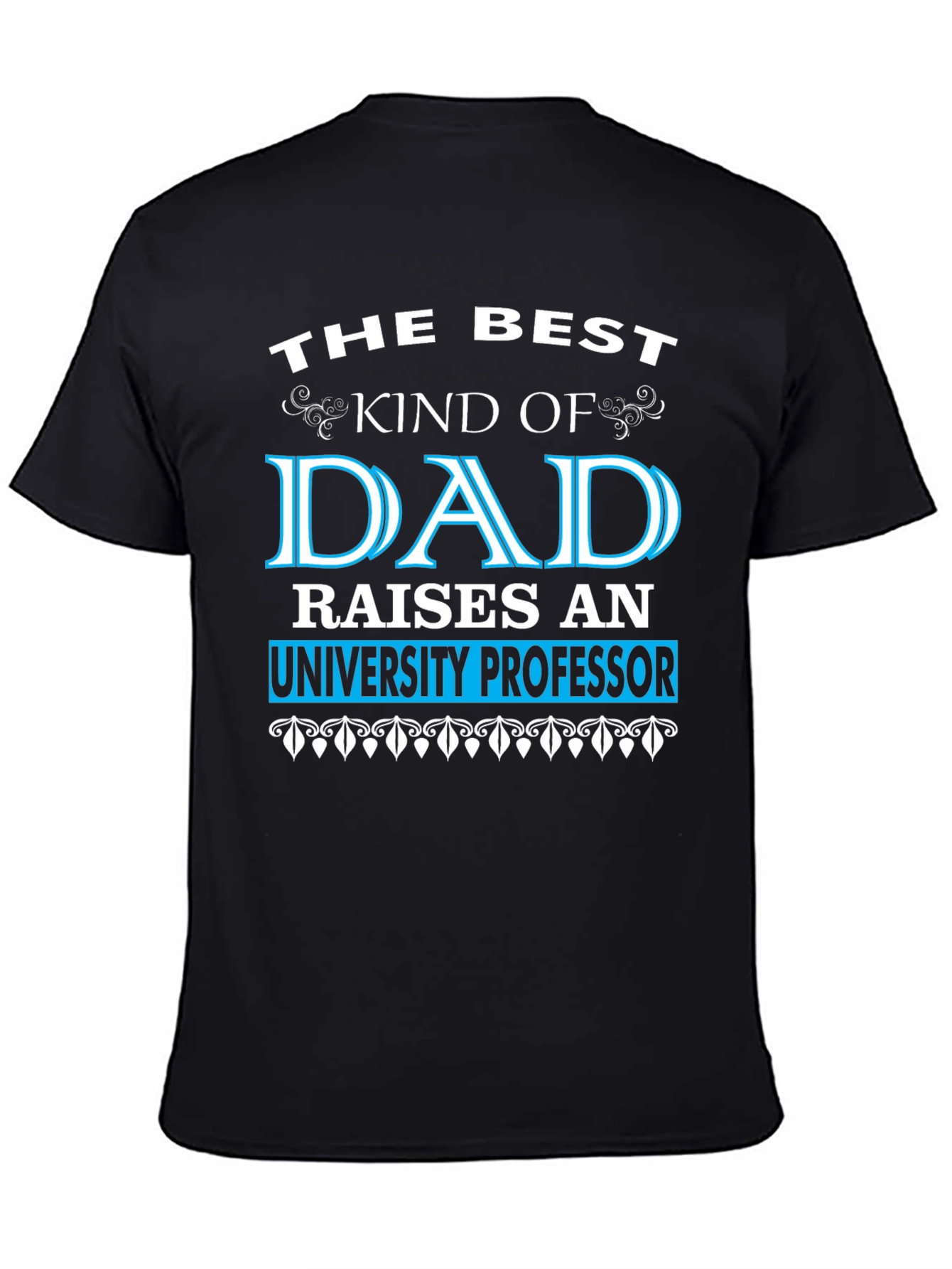 Best Dad Raises University Professor Black T-Shirt