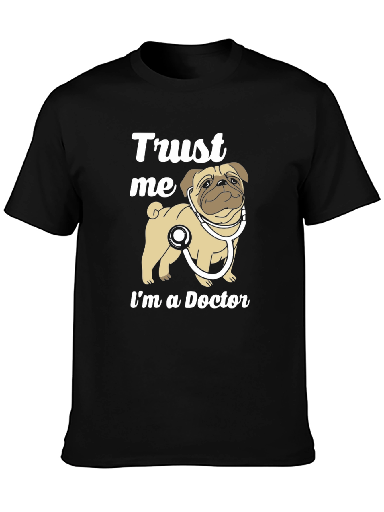 Trust Me Im a Doctor Pug T-Shirt