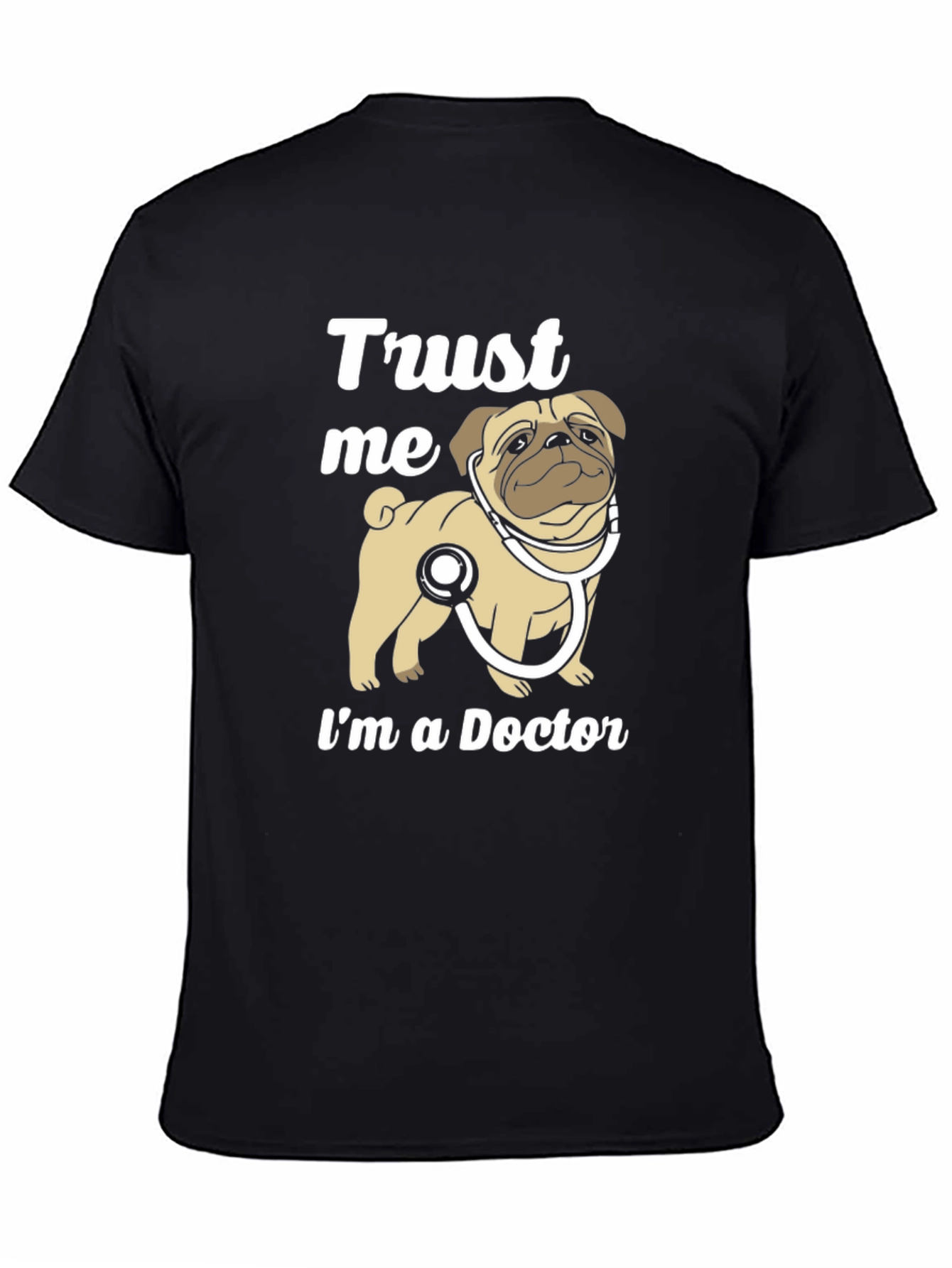 Trust Me Im a Doctor Pug T-Shirt