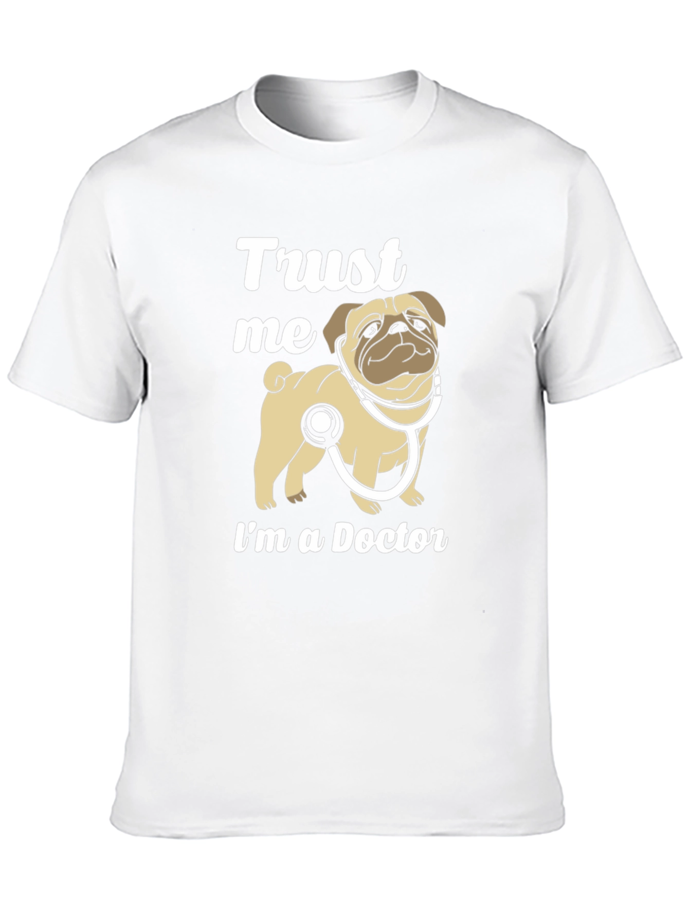 Trust Me Im a Doctor Pug T-Shirt