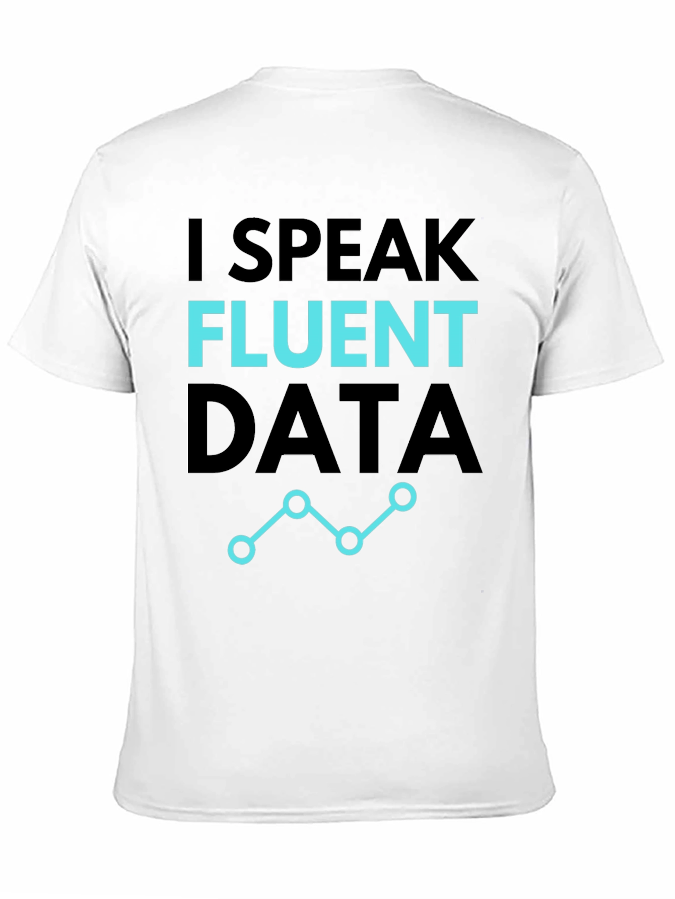 I Speak Fluent Data T-Shirt - Black Casual Tee