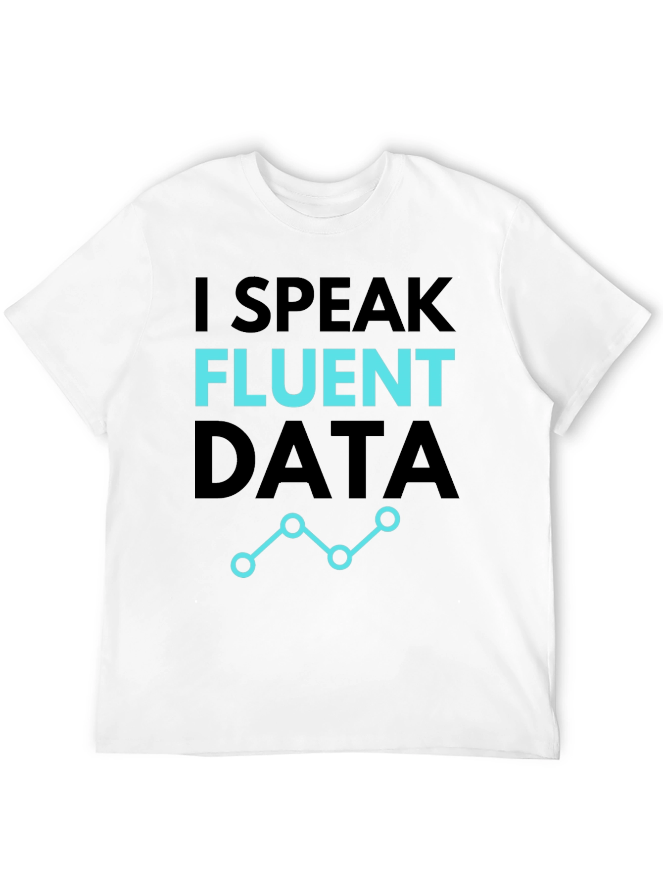 I Speak Fluent Data T-Shirt - Black Casual Tee