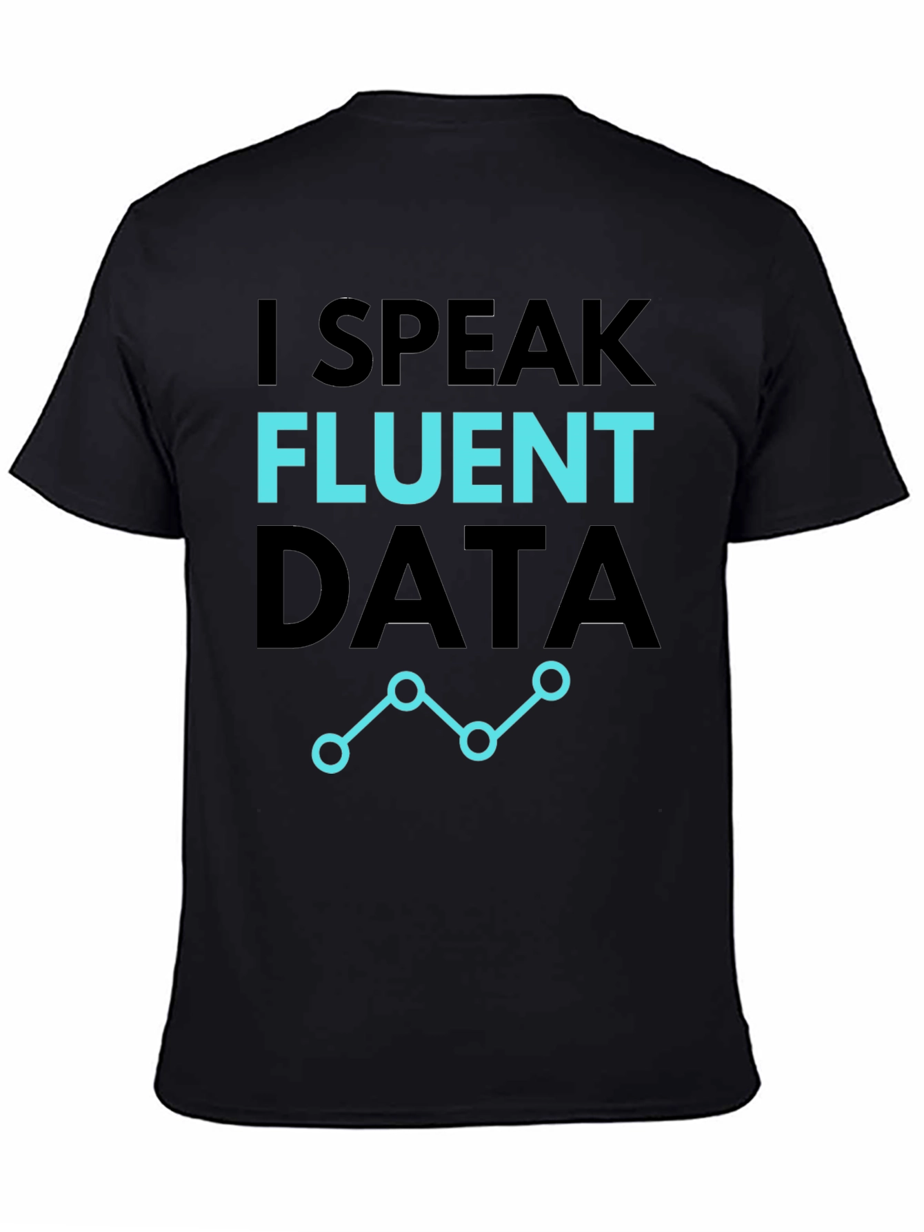 I Speak Fluent Data T-Shirt - Black Casual Tee