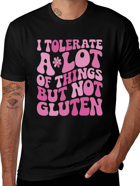 I Tolerate A Lot But Not Gluten T-Shirt