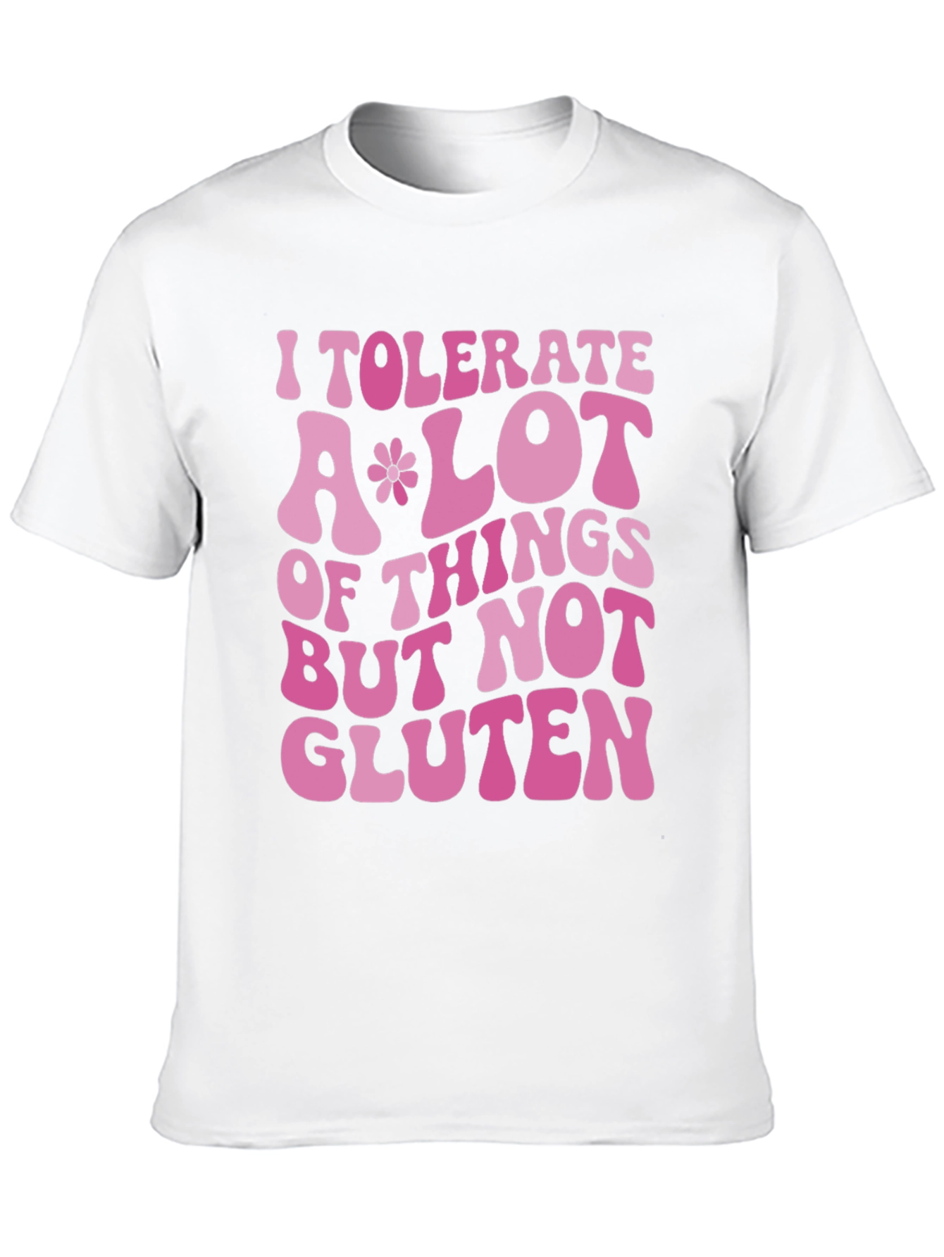 I Tolerate A Lot But Not Gluten T-Shirt