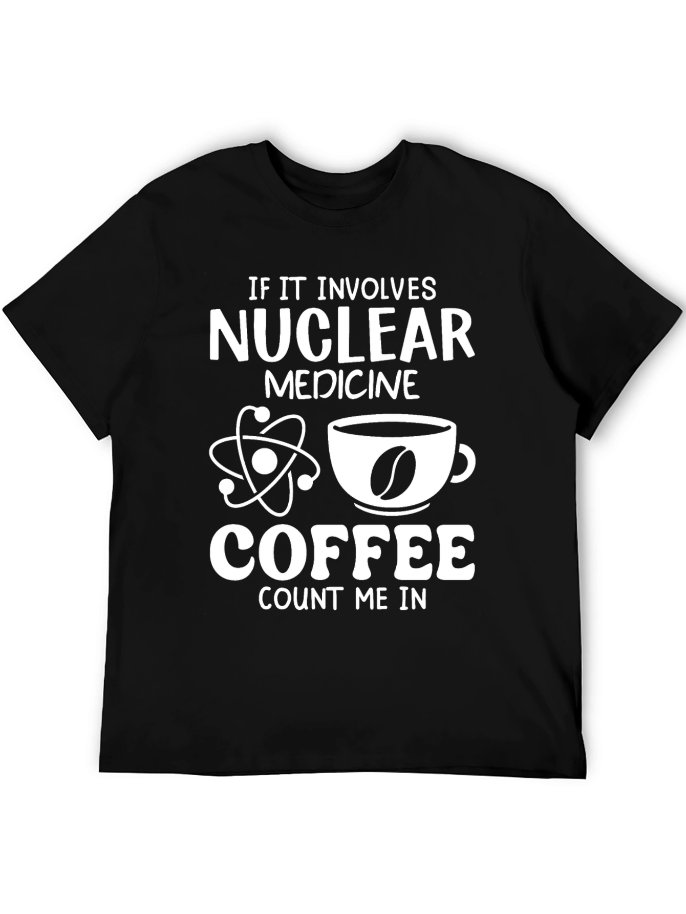 Nuclear Medicine & Coffee T-Shirt