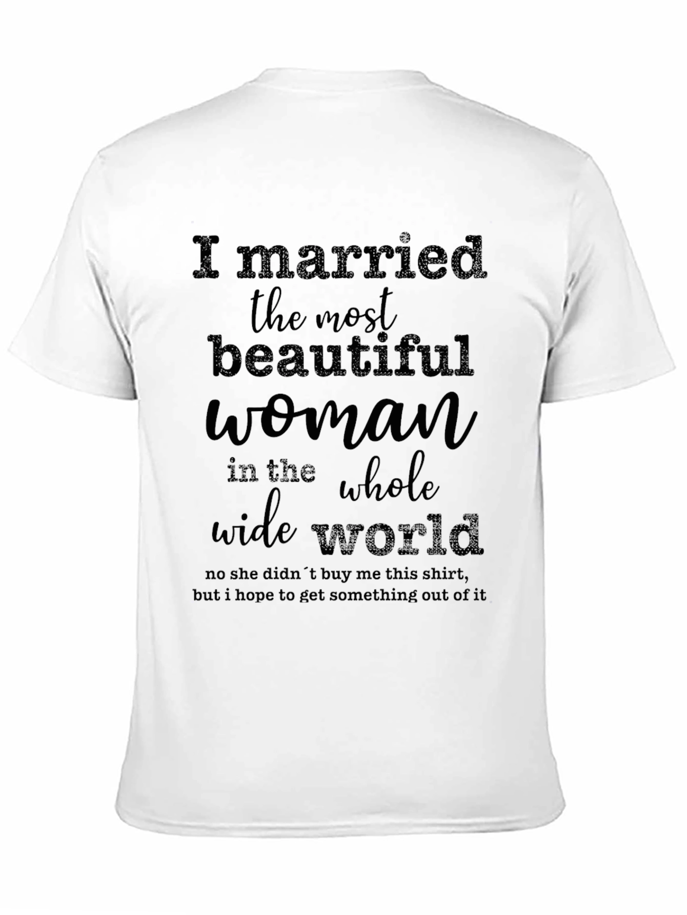Funny I Married the Most Beautiful Woman T-Shirt