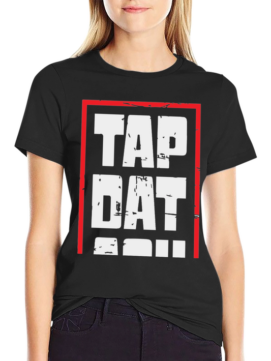 Tap Dat T-Shirt - Bold Graphic Tee