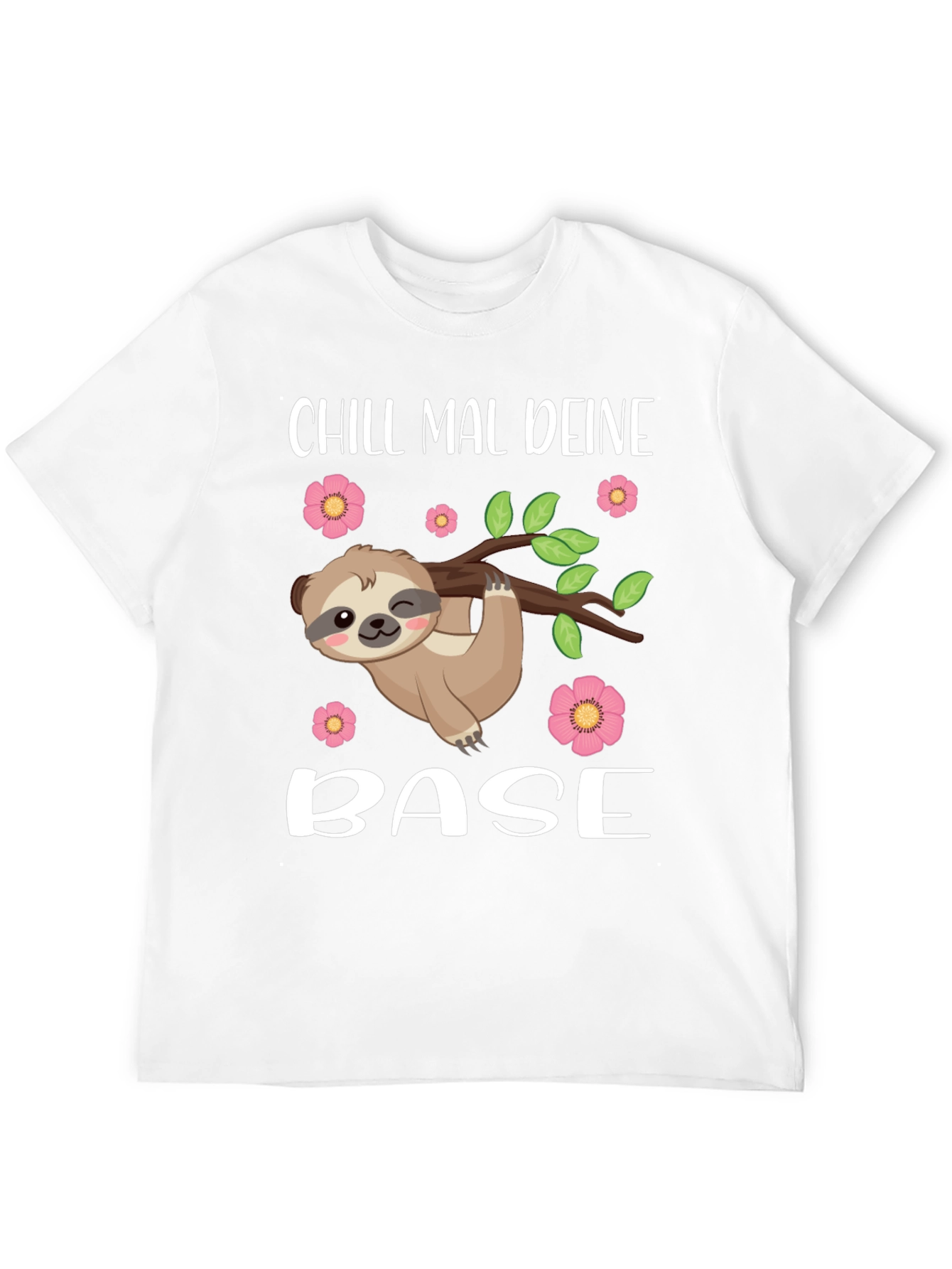 Chill Mal Deine Base Sloth T-Shirt
