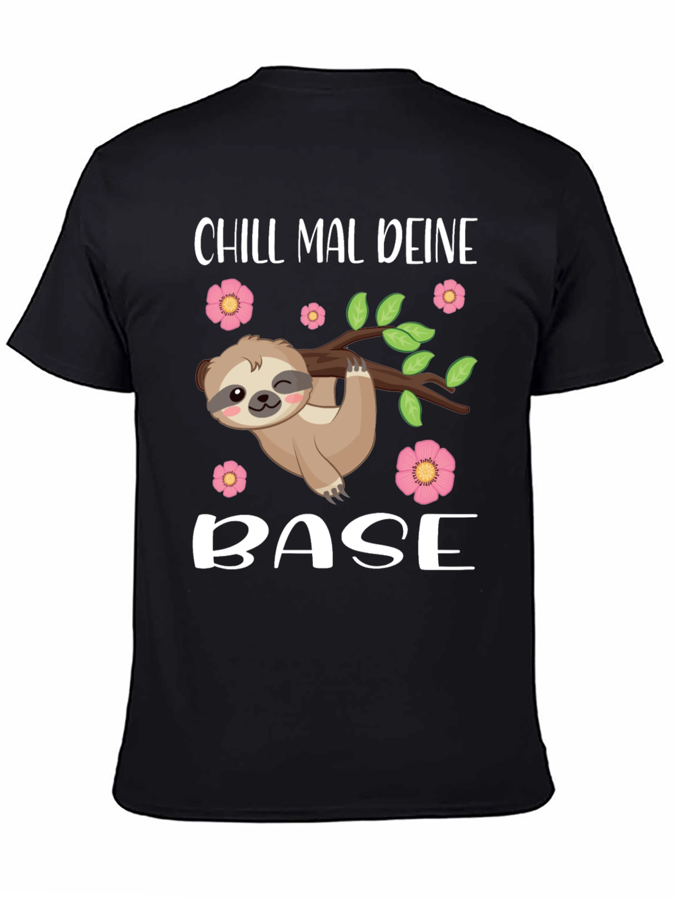 Chill Mal Deine Base Sloth T-Shirt