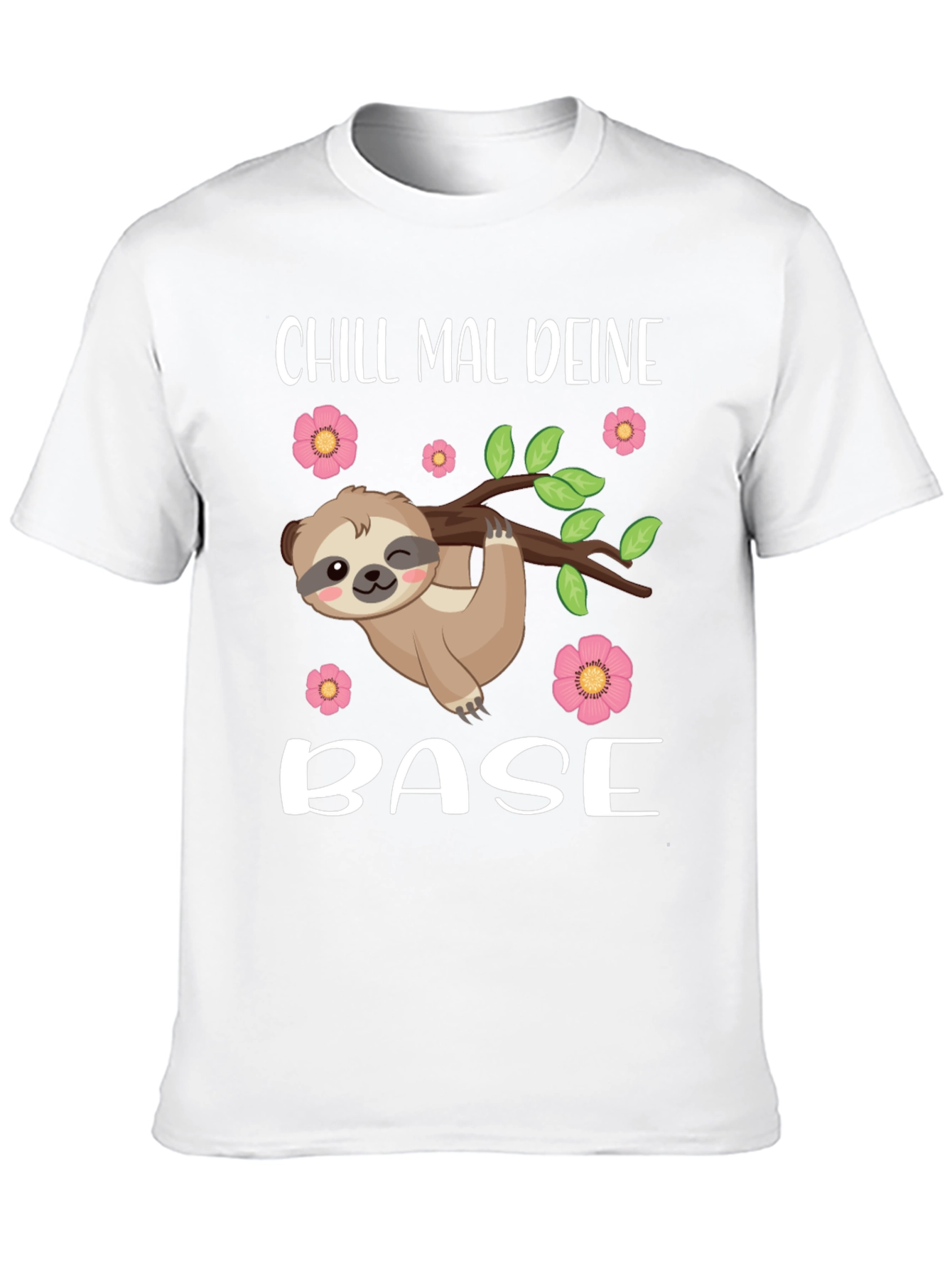 Chill Mal Deine Base Sloth T-Shirt