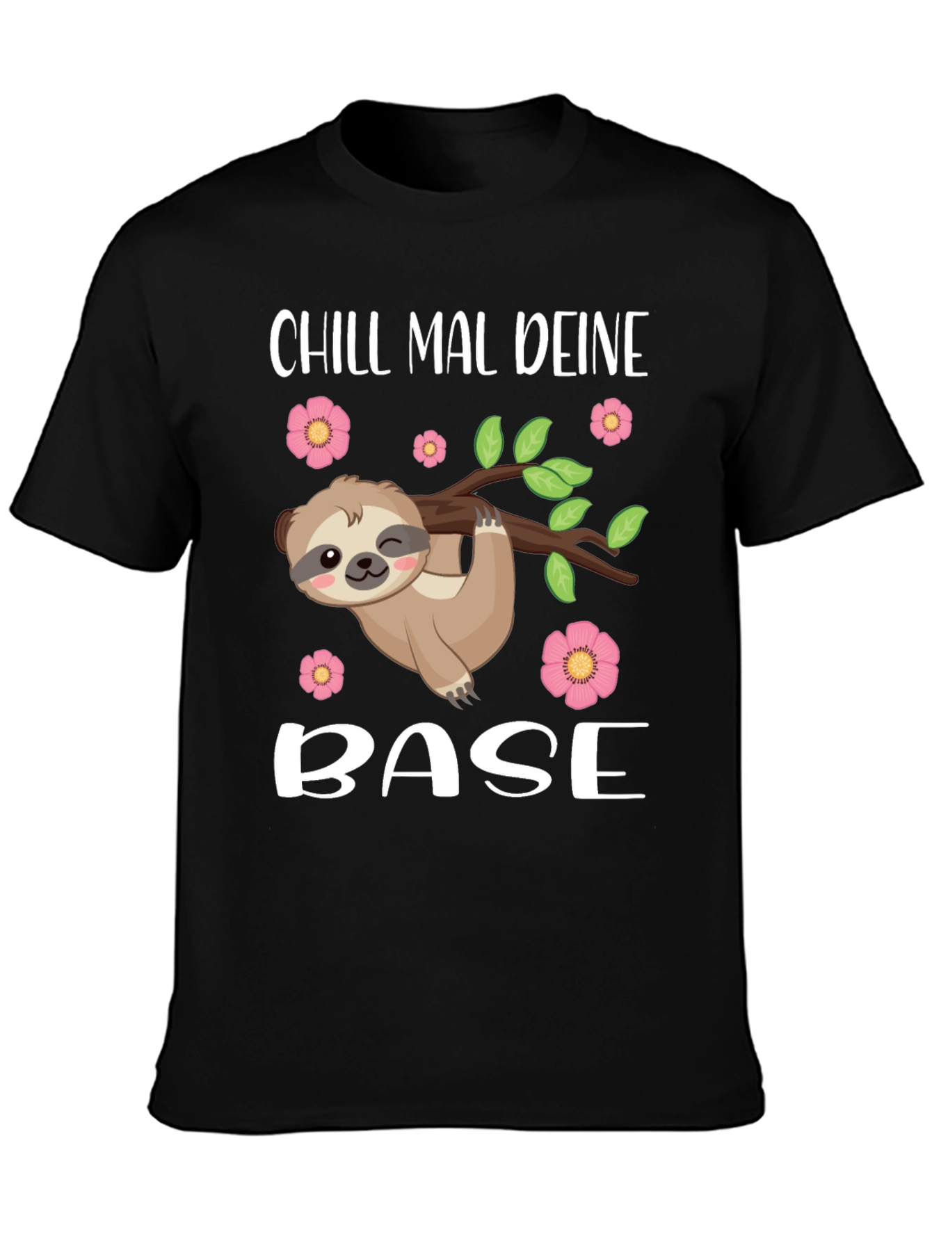 Chill Mal Deine Base Sloth T-Shirt