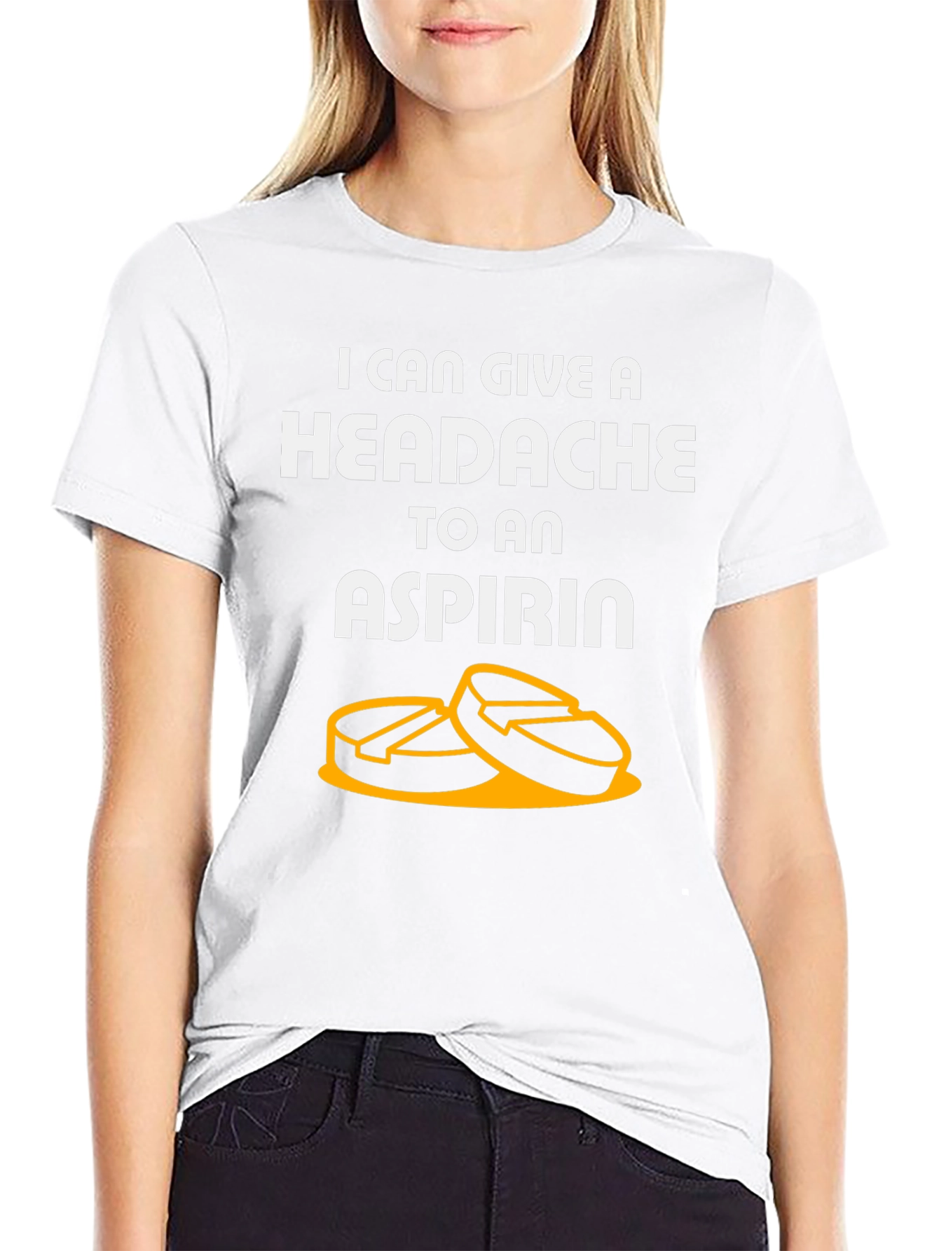 I Can Give A Headache To An Aspirin T-Shirt