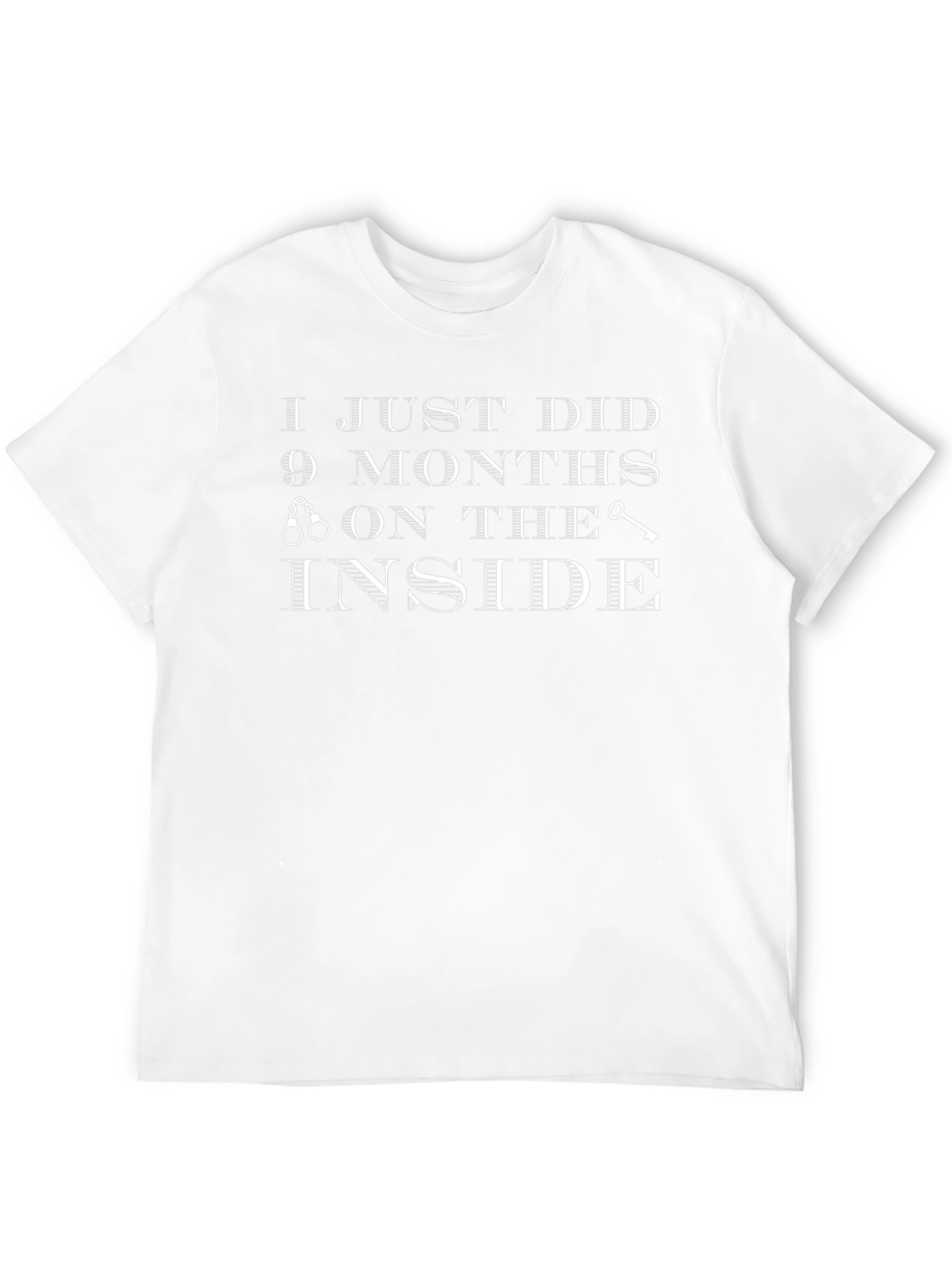 I Just Did 9 Months on The Inside T-Shirt
