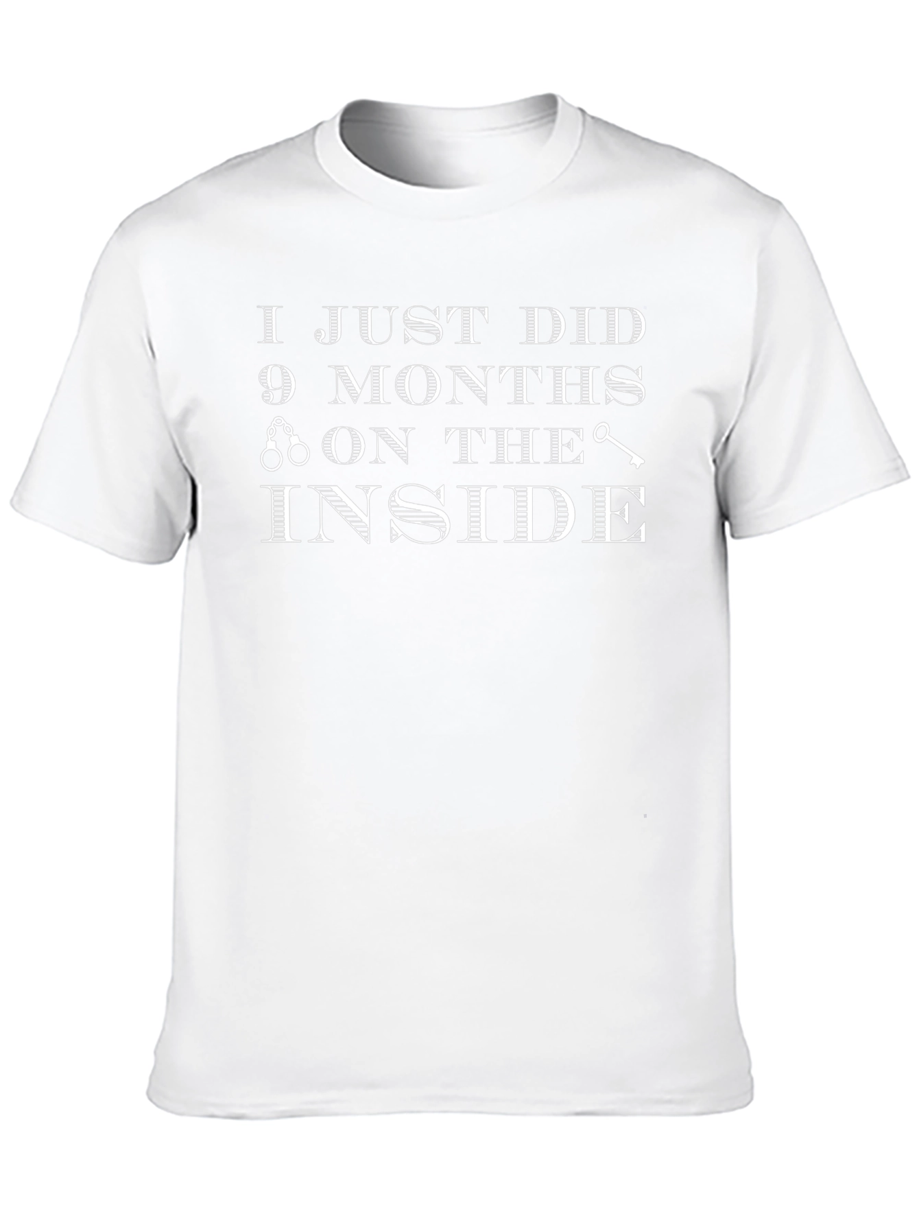 I Just Did 9 Months on The Inside T-Shirt
