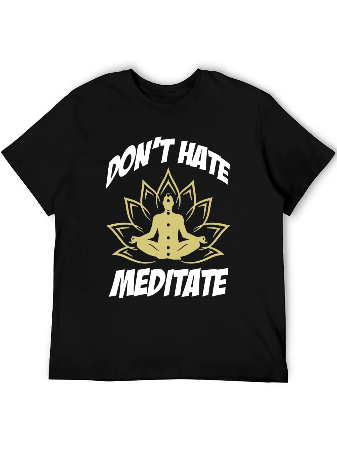 Dont Hate Meditate Black T-Shirt