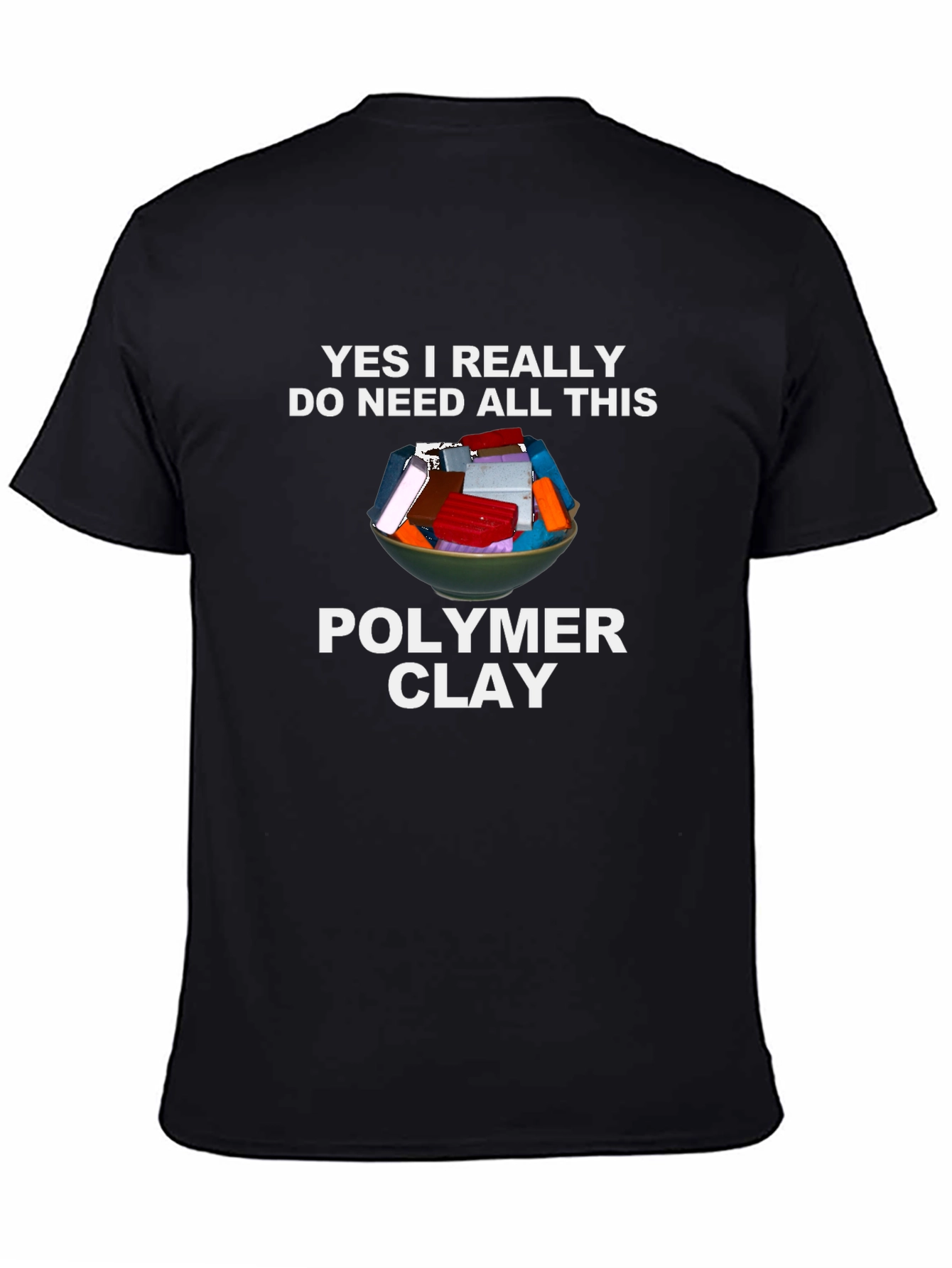 Polymer Clay Lover T-Shirt - Crafting Humor Tee