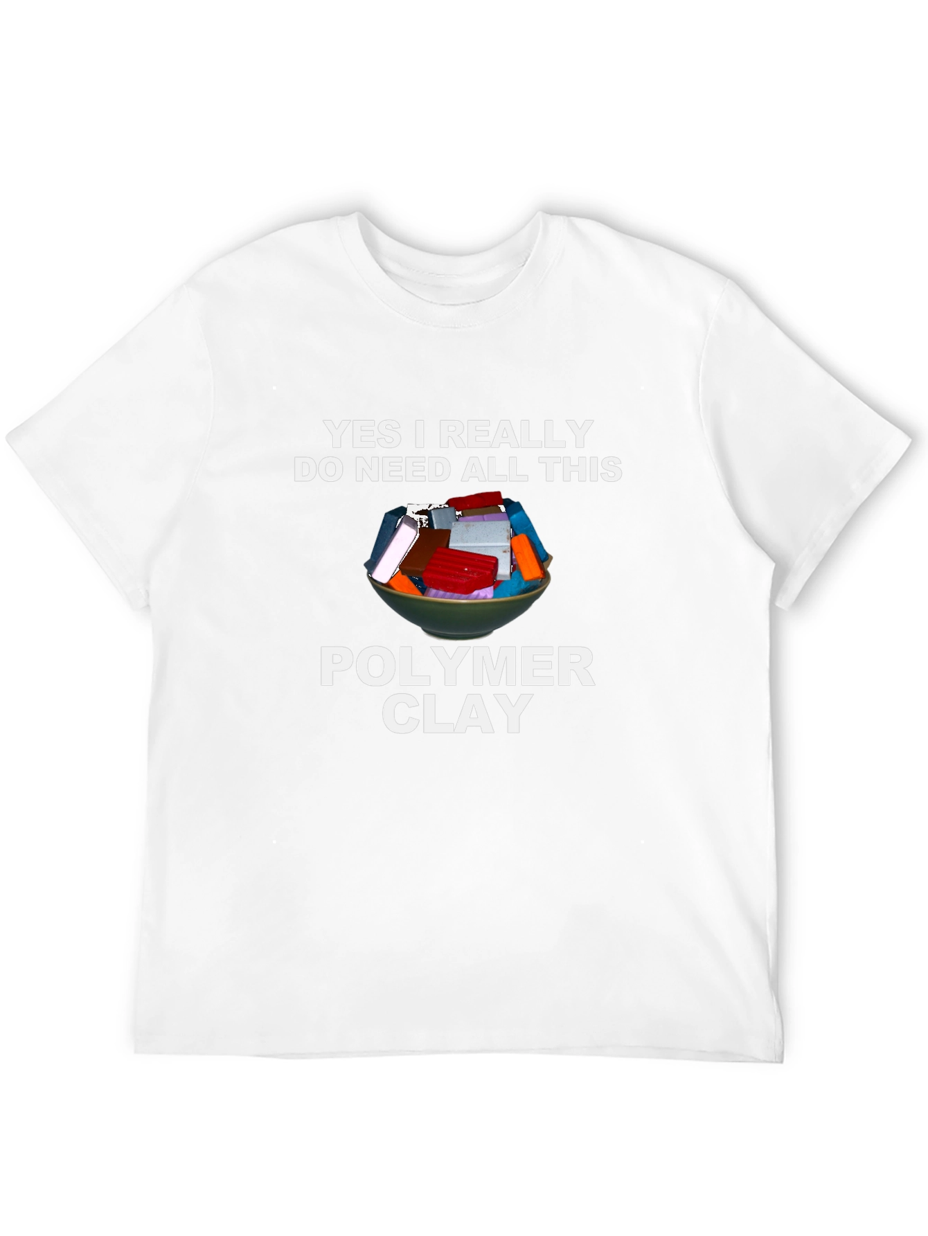 Polymer Clay Lover T-Shirt - Crafting Humor Tee