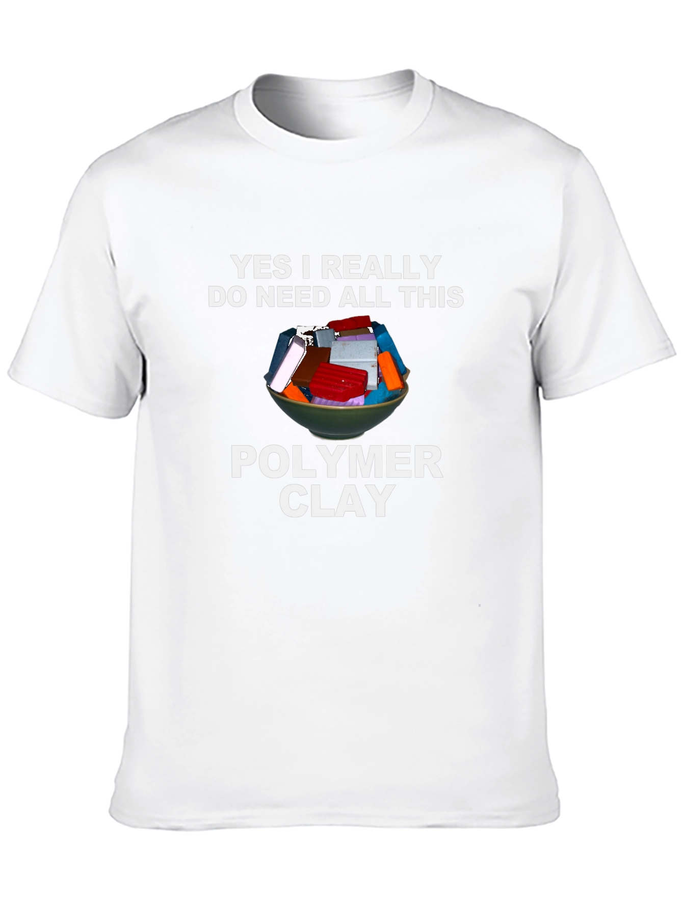 Polymer Clay Lover T-Shirt - Crafting Humor Tee