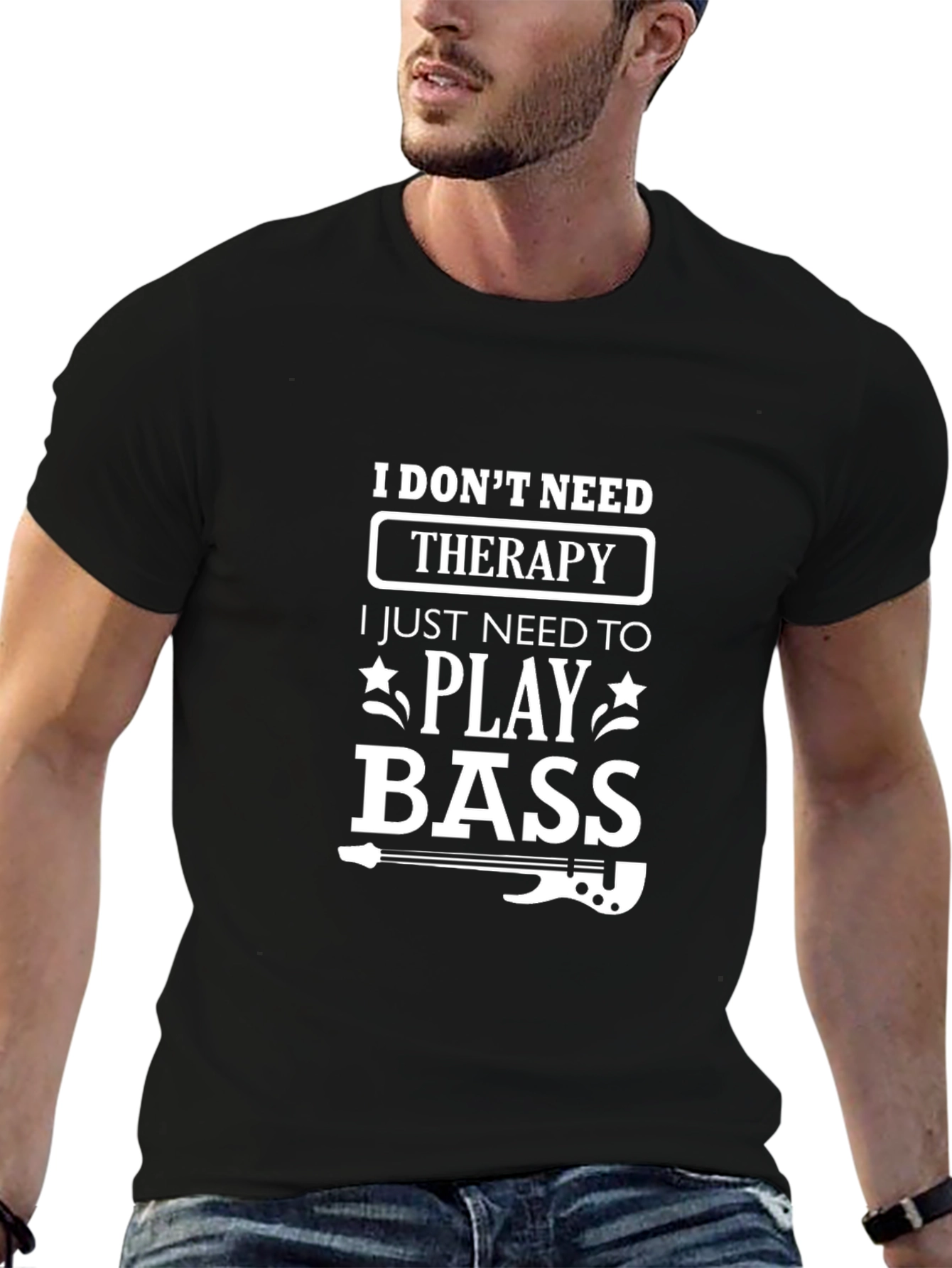 I Dont Need Therapy Bass Player T-Shirt