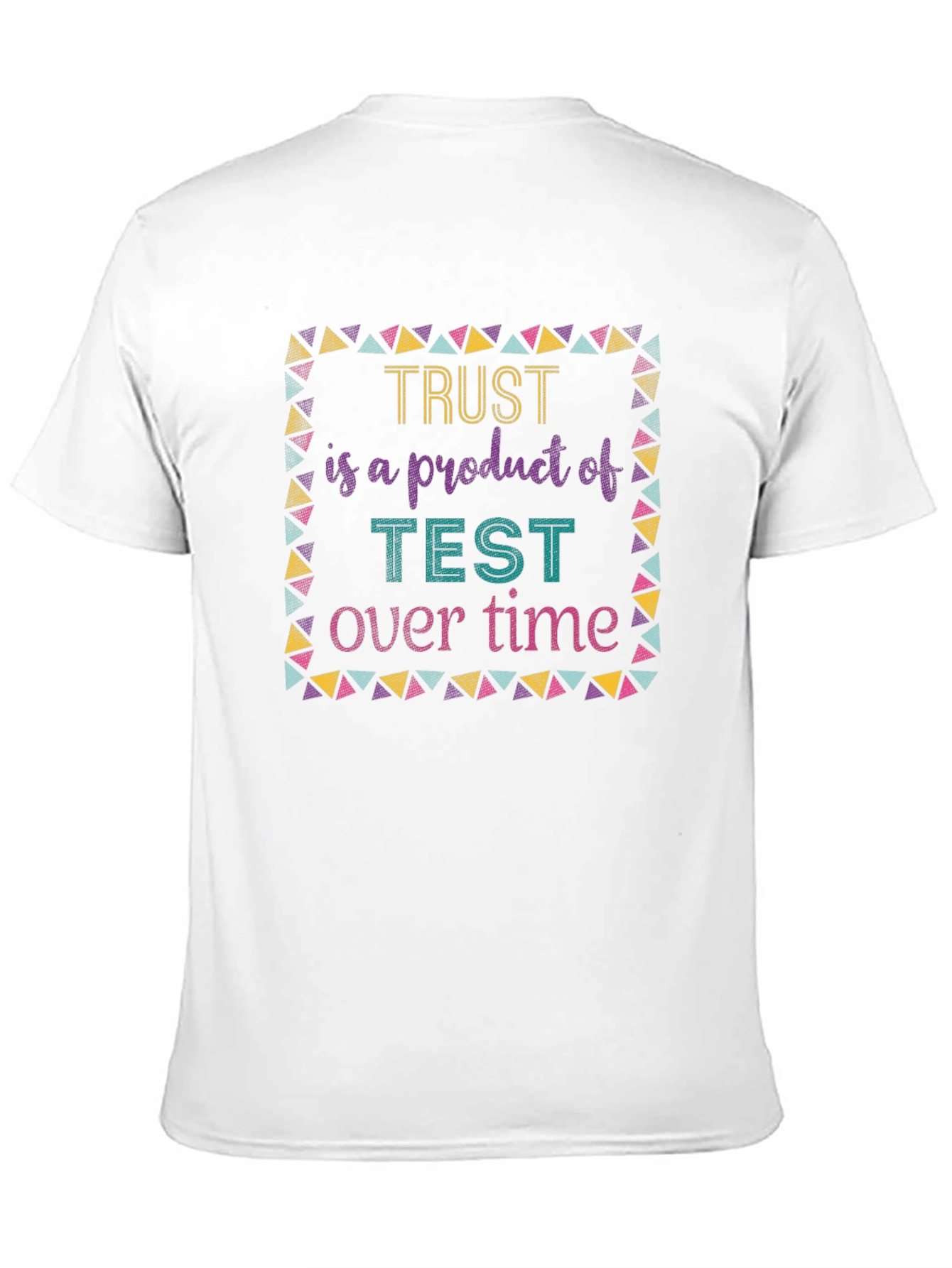 Trust is Earned T-Shirt - Test of Time Design