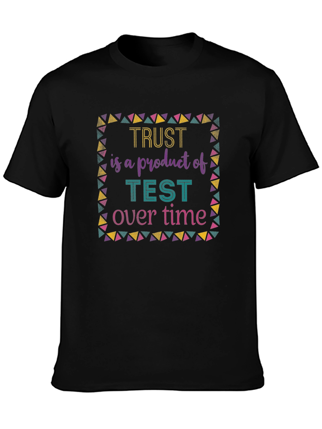 Trust is Earned T-Shirt - Test of Time Design