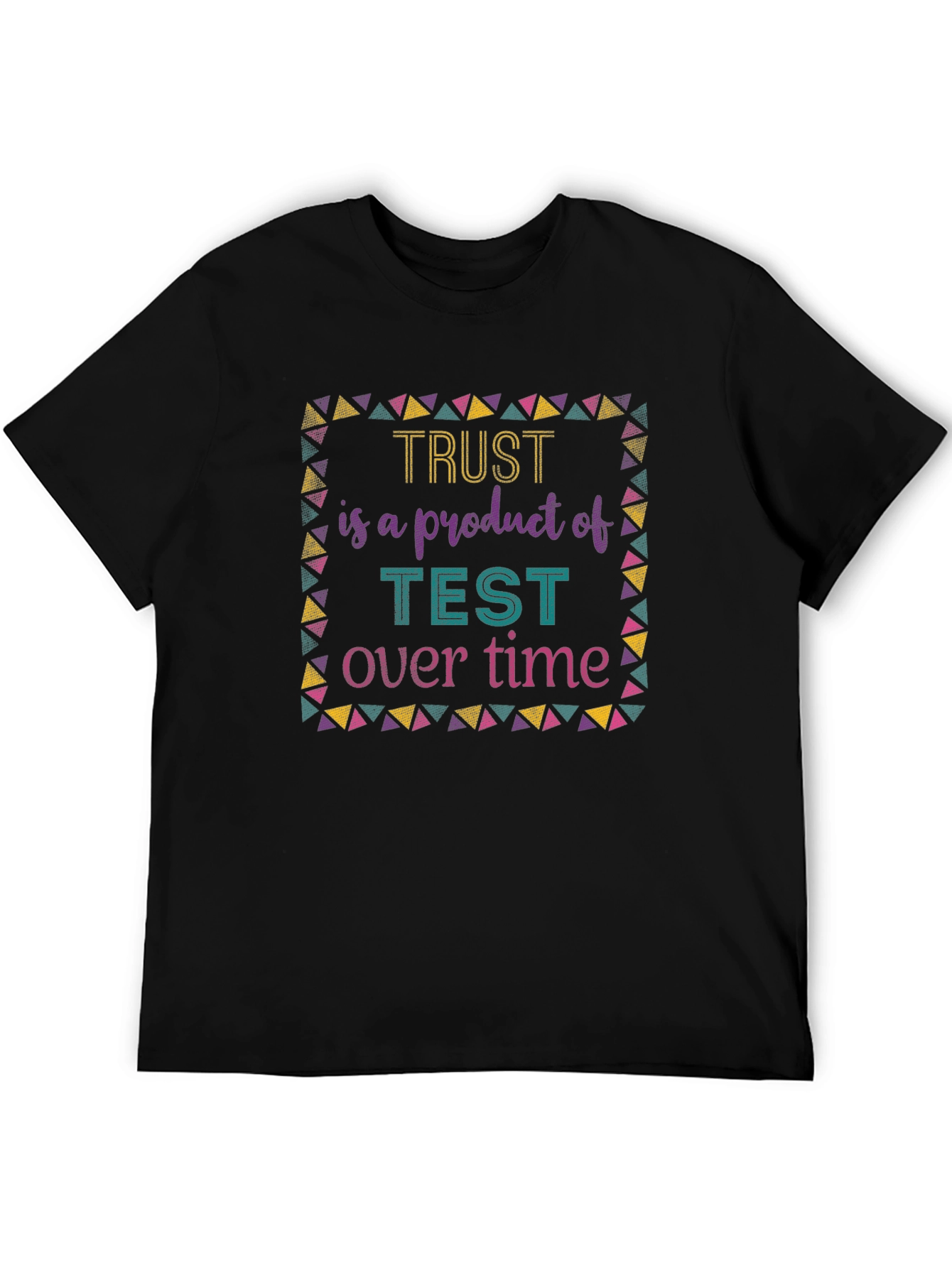 Trust is Earned T-Shirt - Test of Time Design