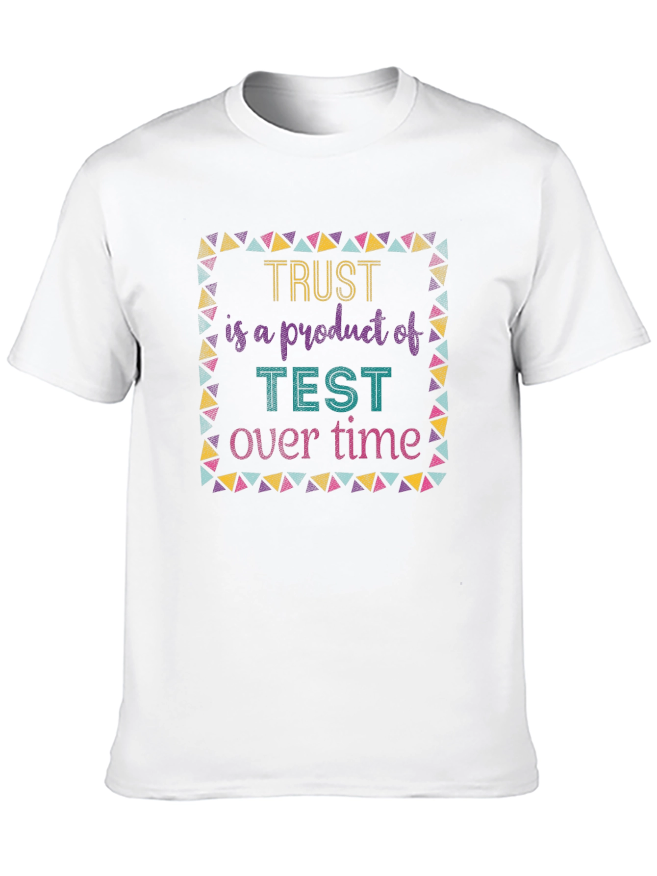 Trust is Earned T-Shirt - Test of Time Design