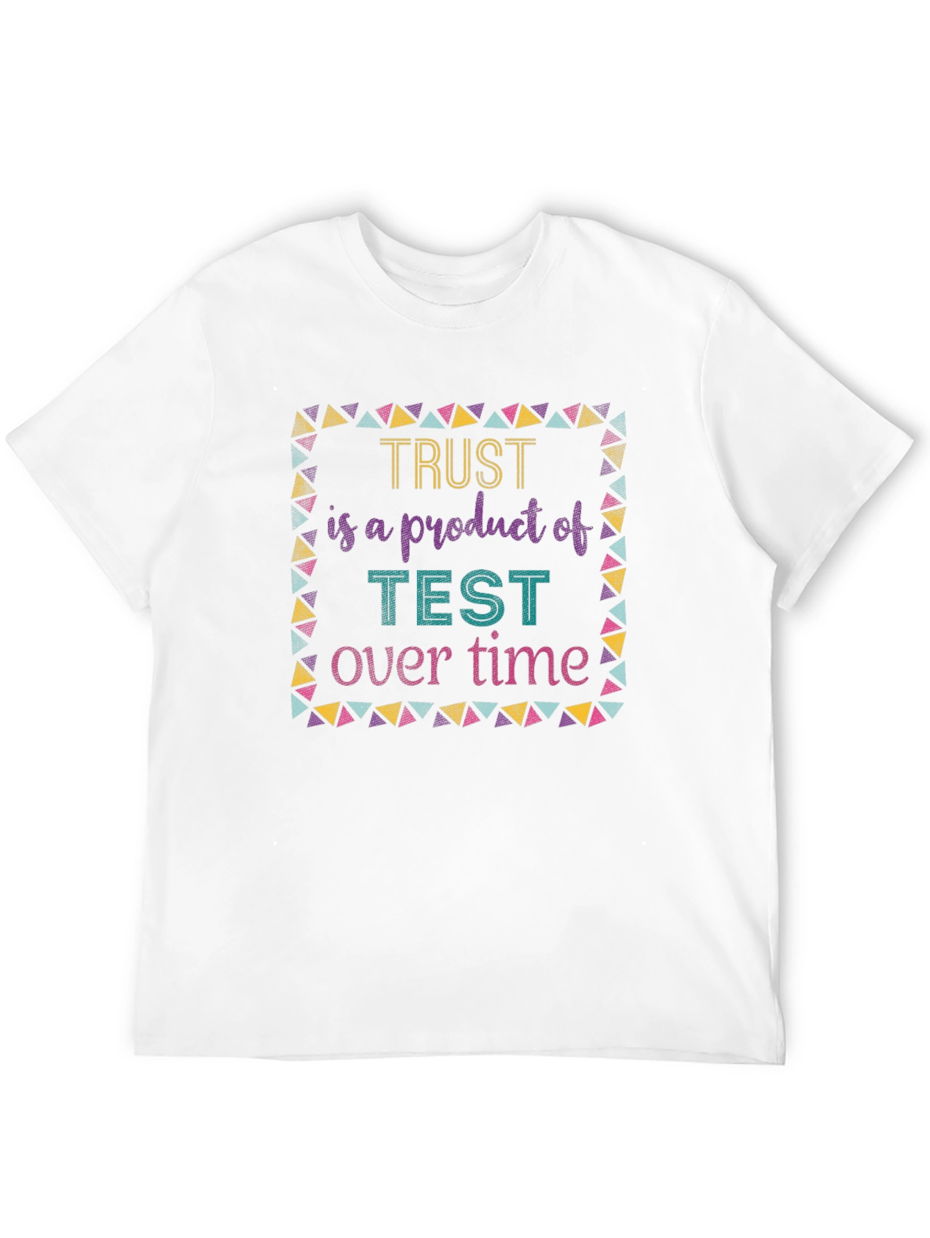 Trust is Earned T-Shirt - Test of Time Design