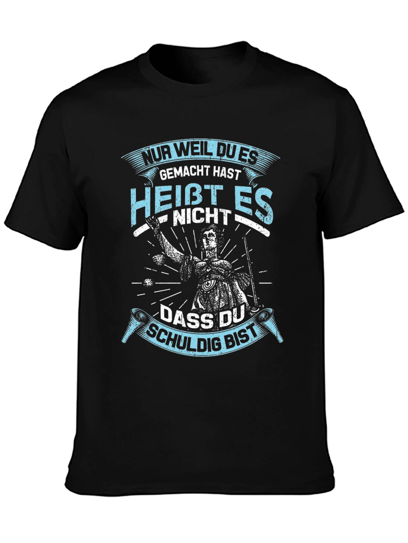 Nur Weil Du Es Gemacht Hast T-Shirt