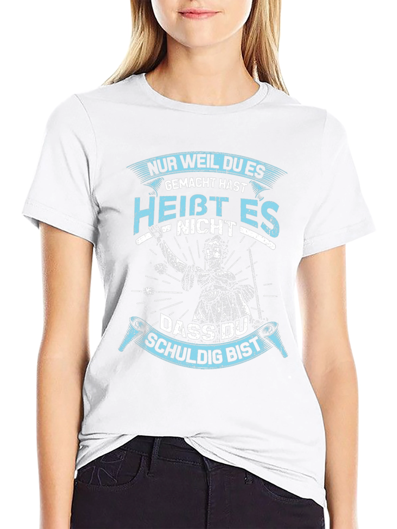 Nur Weil Du Es Gemacht Hast T-Shirt