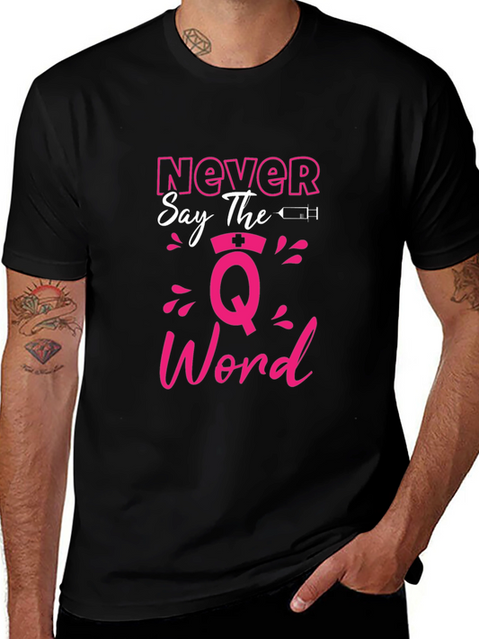 Never Say The Q Word Nurse T-Shirt