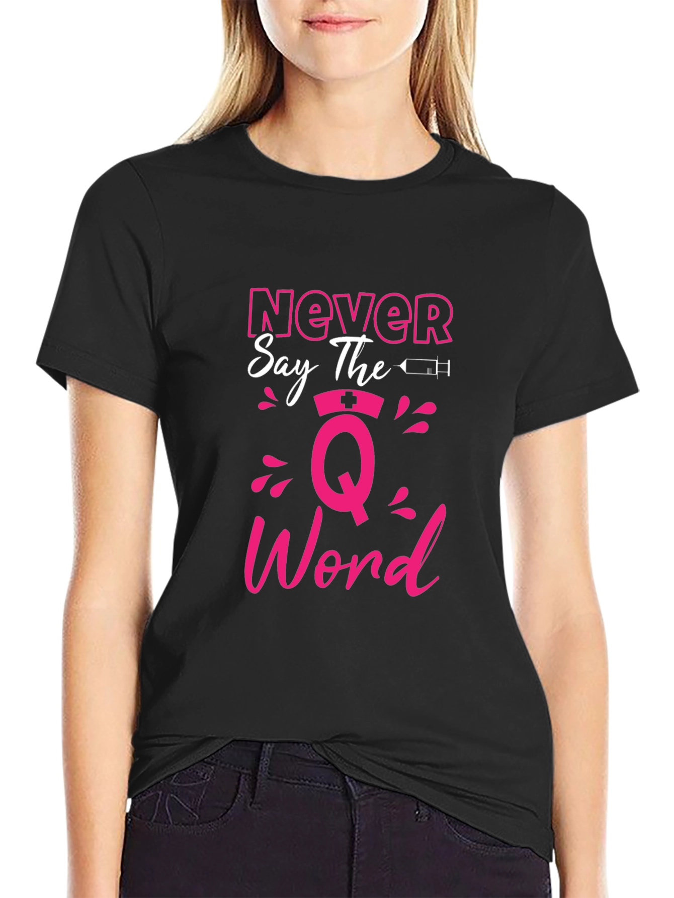 Never Say The Q Word Nurse T-Shirt