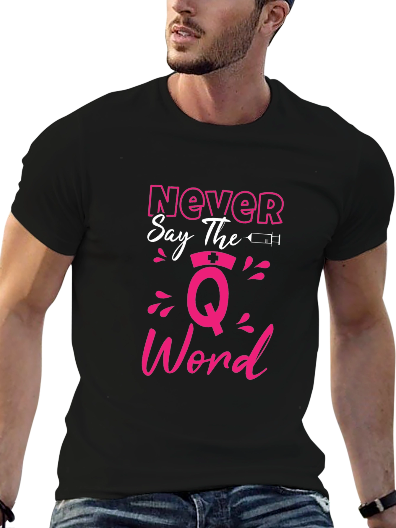 Never Say The Q Word Nurse T-Shirt