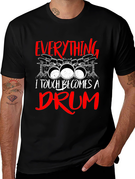 Everything I Touch Becomes A Drum Black T-Shirt
