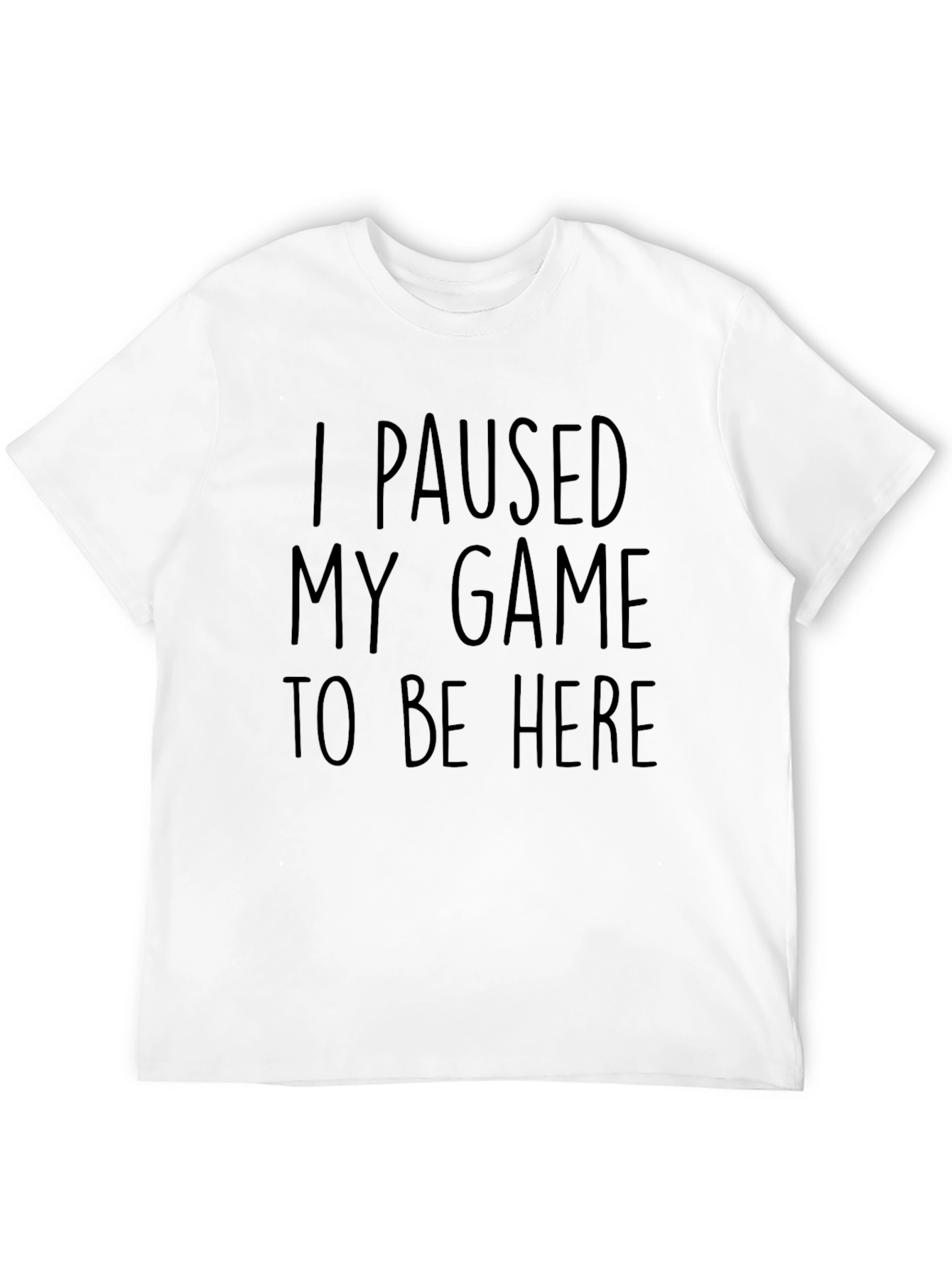 I Paused My Game T-Shirt - Gamer Gift