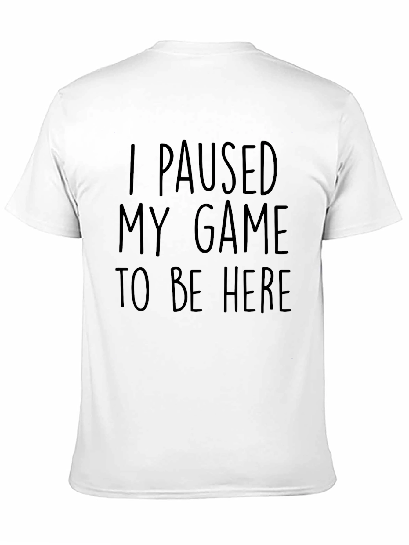 I Paused My Game T-Shirt - Gamer Gift