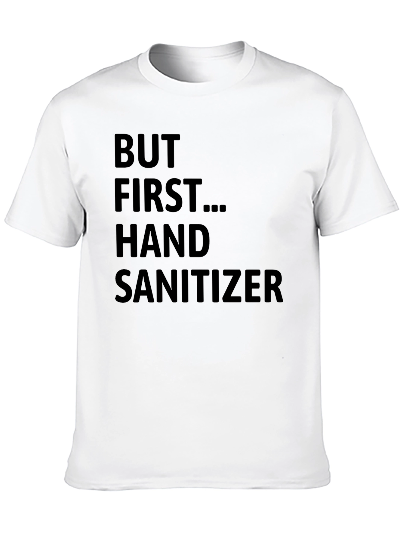 But First Hand Sanitizer Graphic T-Shirt