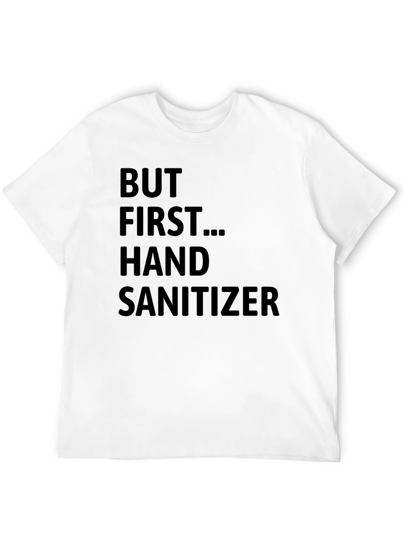 But First Hand Sanitizer Graphic T-Shirt
