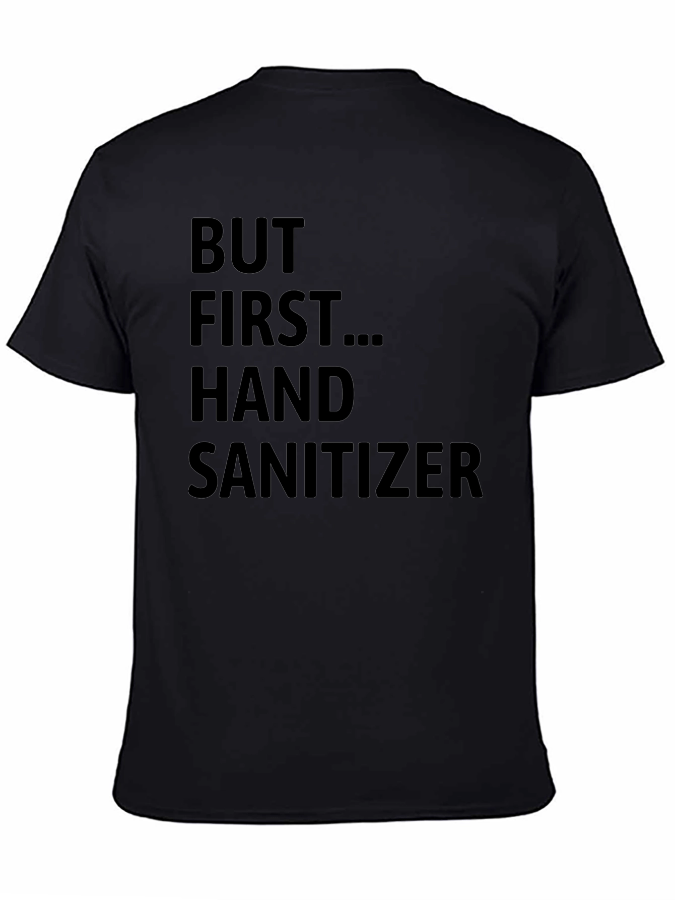 But First Hand Sanitizer Graphic T-Shirt