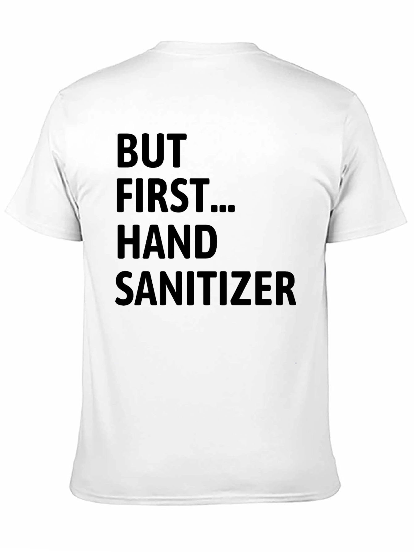 But First Hand Sanitizer Graphic T-Shirt