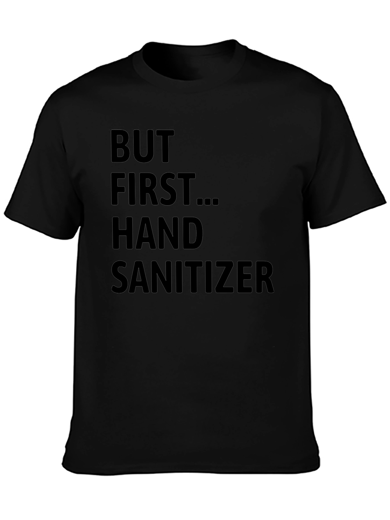 But First Hand Sanitizer Graphic T-Shirt